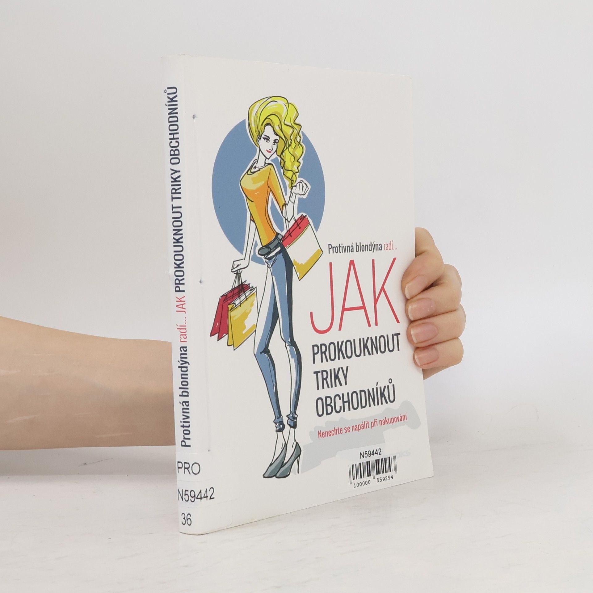Autorenkollektiv Protivná blondýna radí... jak prokouknout triky obchodníků : nenechte se napálit při nakupování
