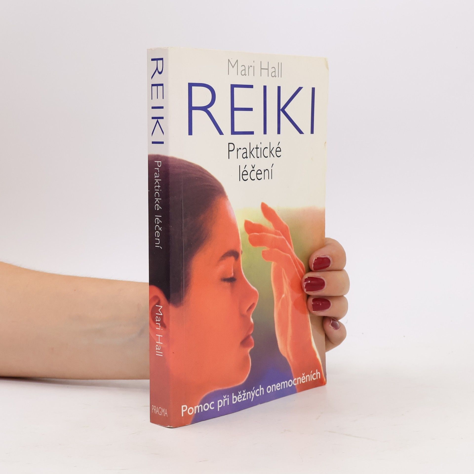 Mari Hall Reiki: Praktické léčení