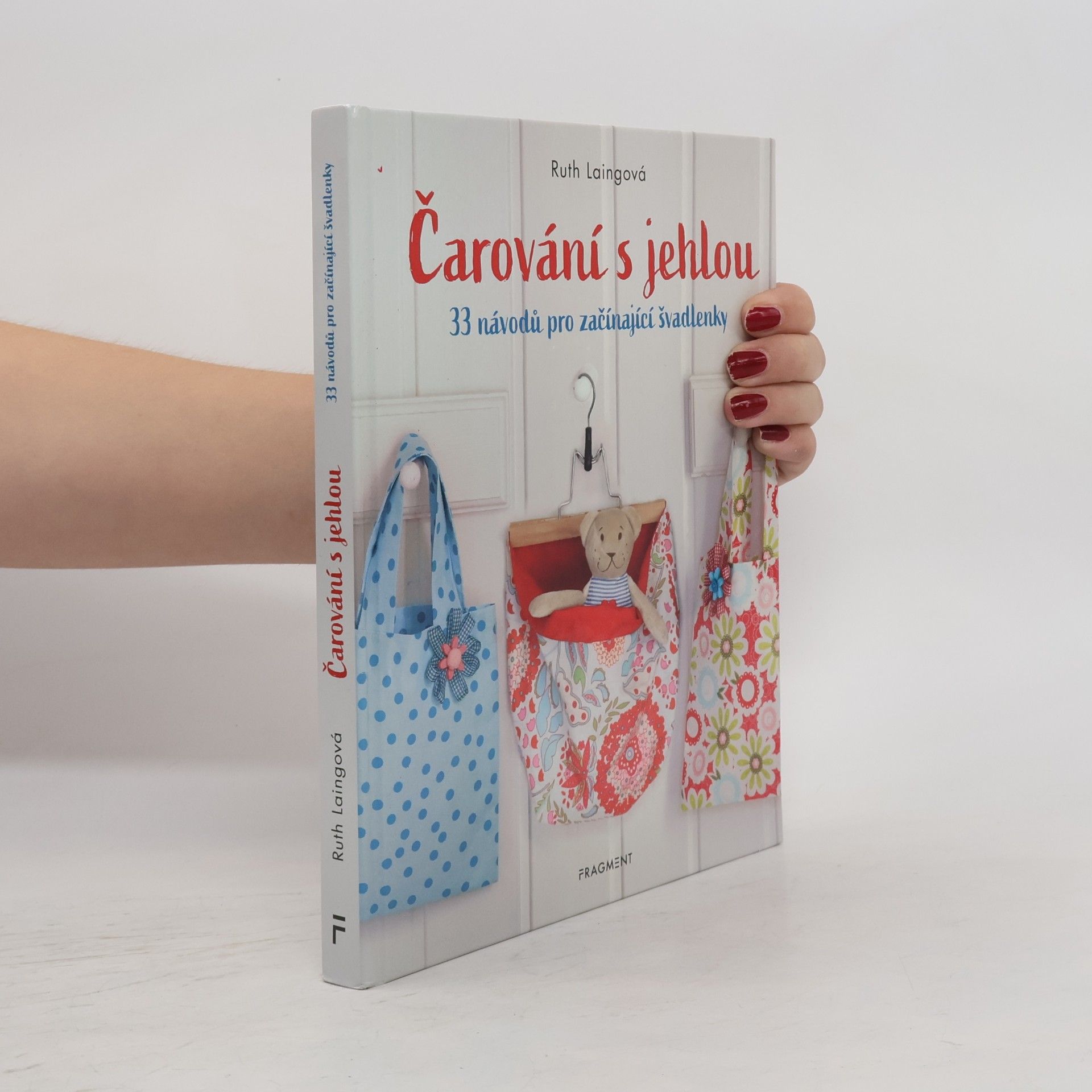 Ruth Laing Čarování s jehlou. 33 návodů pro začínající švadlenky
