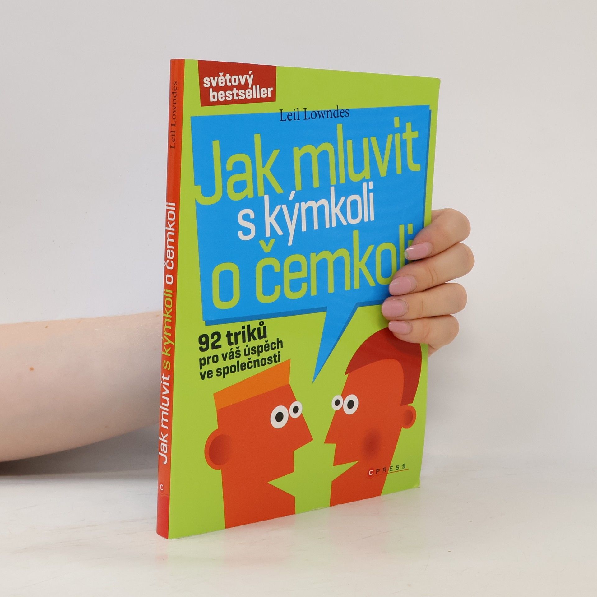 Leil Lowndes Jak mluvit s kýmkoli o čemkoli : 92 triků pro úspěch ve společnosti