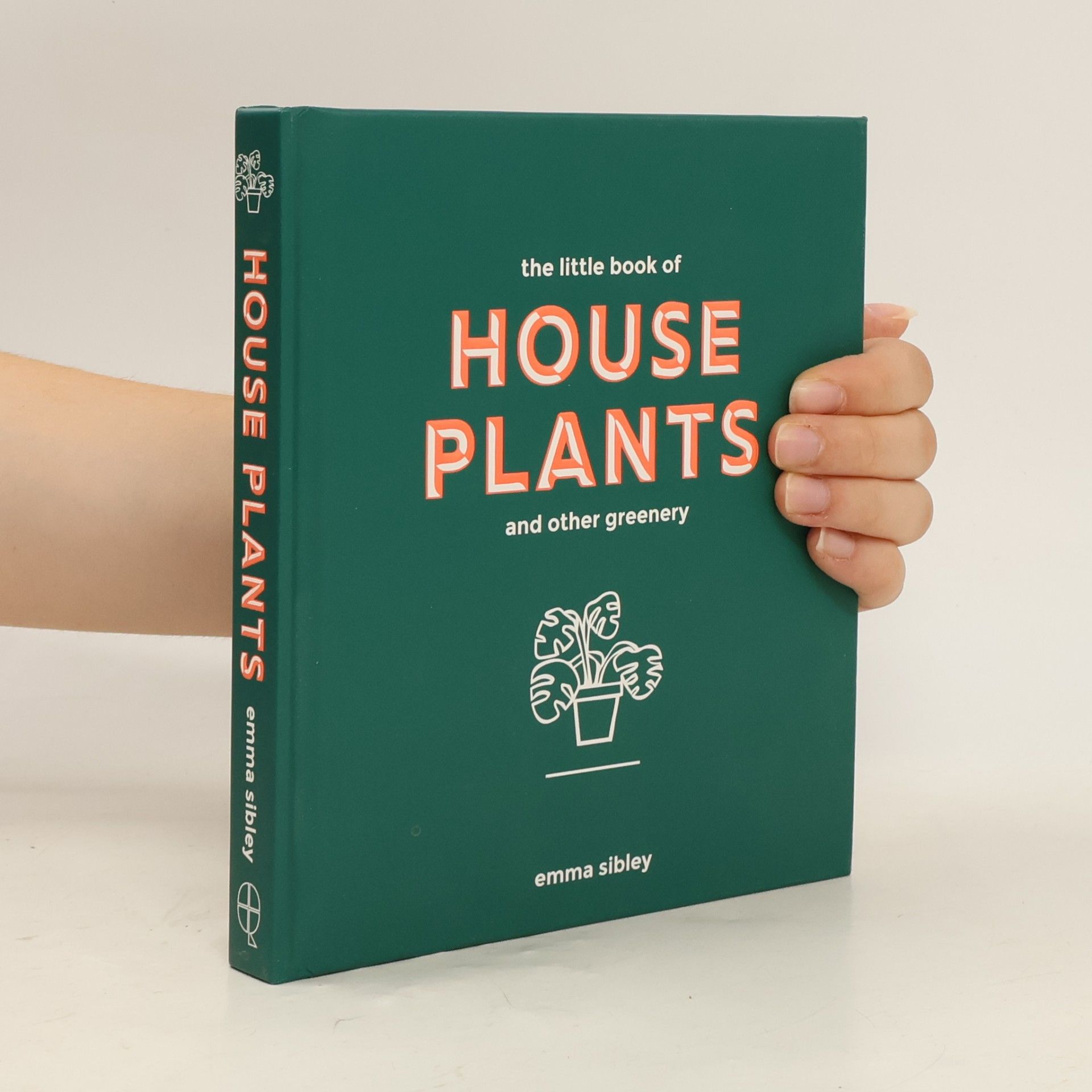 Emma Sibley The Little Book of House Plants and Other Greenery