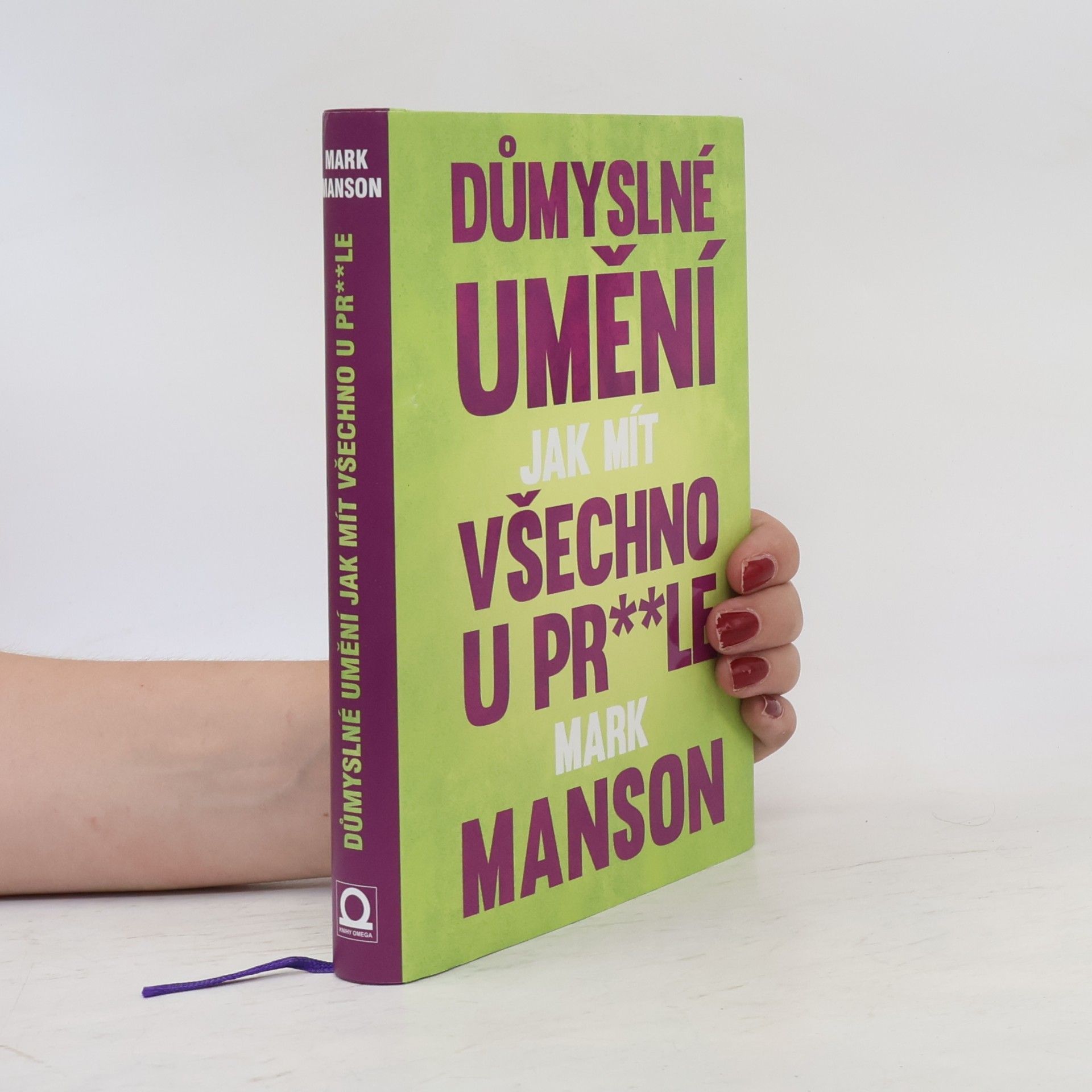 Mark Manson Důmyslné umění, jak mít všechno u pr**le