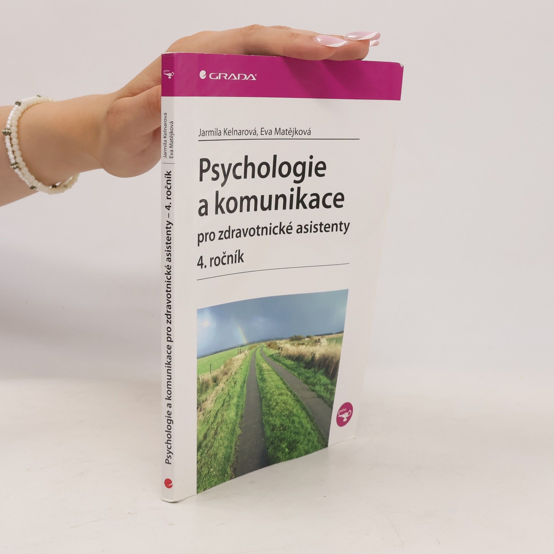 Jarmila Kelnarová Psychologie a komunikace pro zdravotnické asistenty : 4. ročník