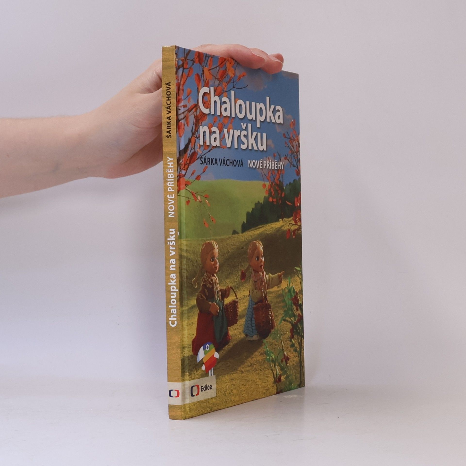 Šárka Váchová Chaloupka na vršku. Nové příběhy