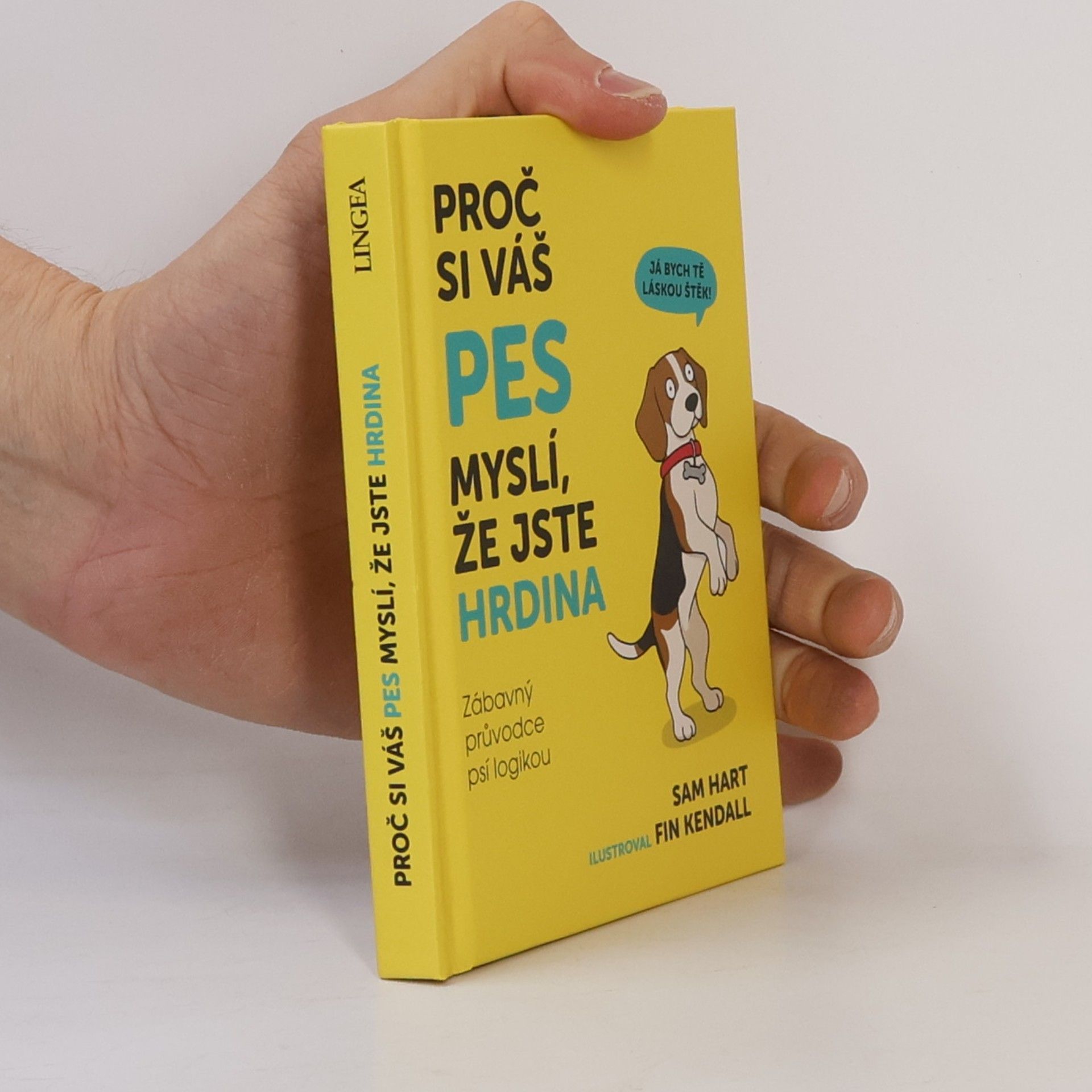 Sam Hart Proč si váš pes myslí, že jste hrdina