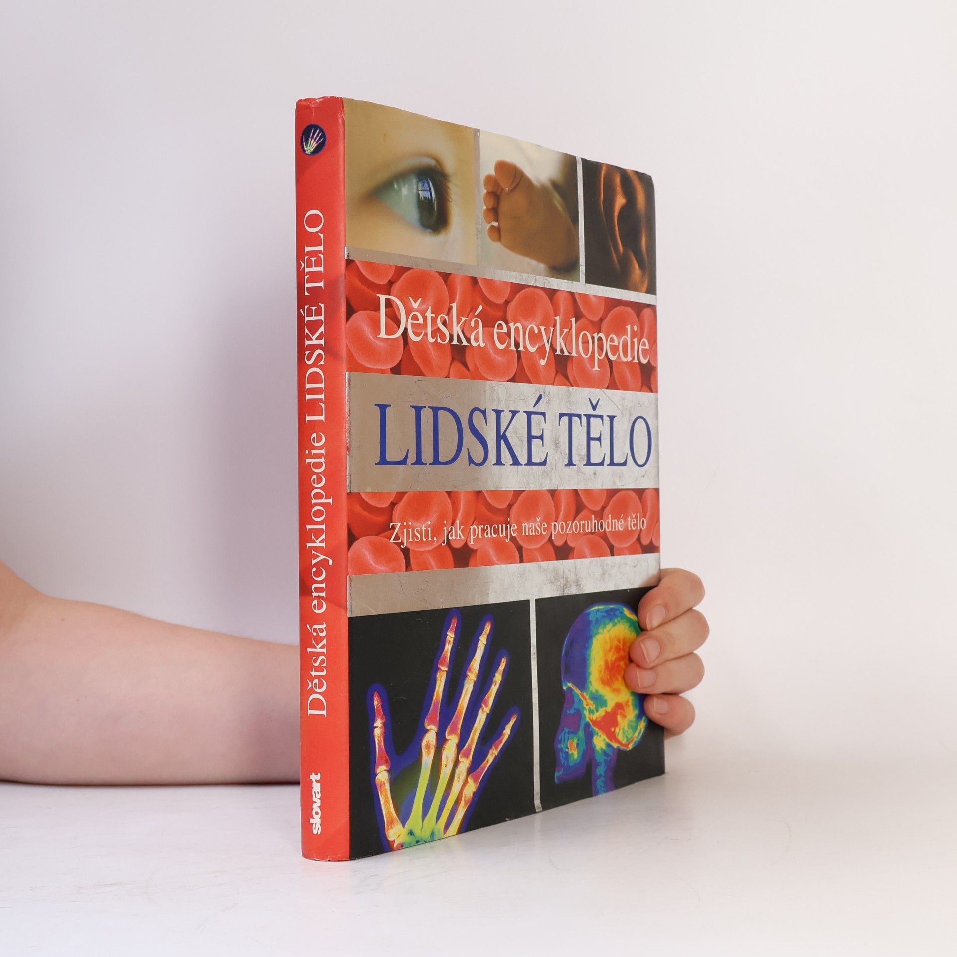 Lidské tělo : dětská encyklopedie : zjisti, jak pracuje naše pozoruhodné tělo