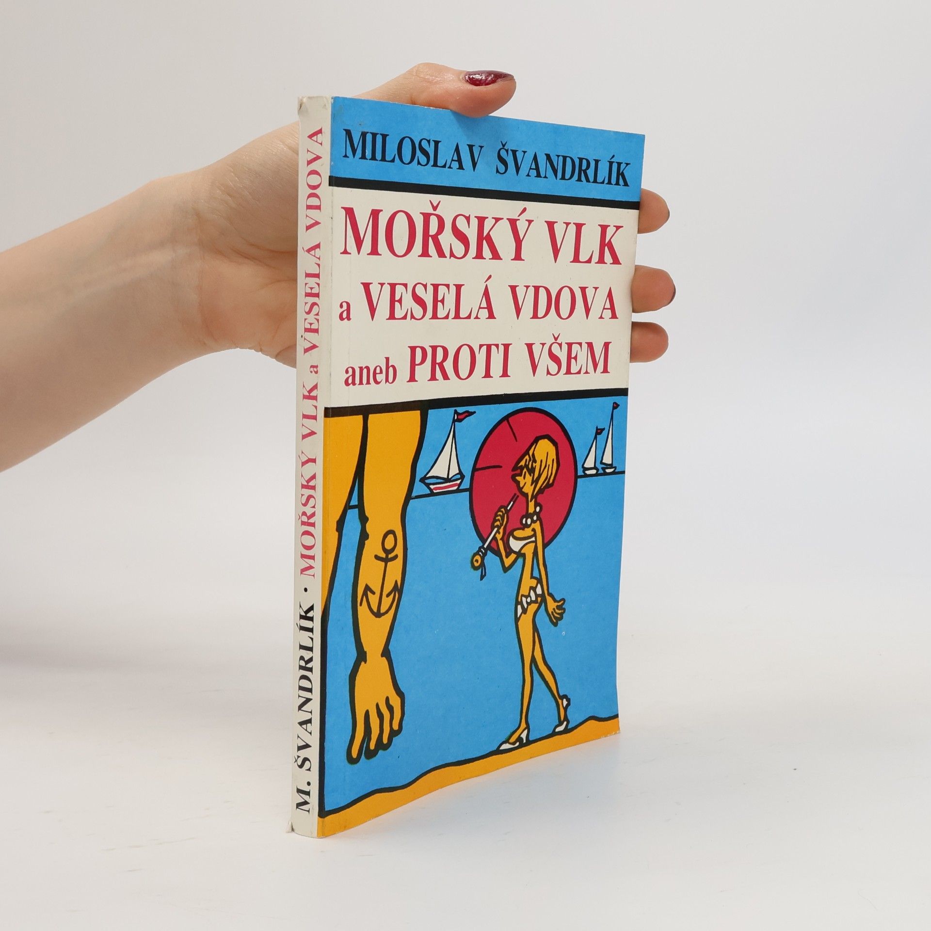 Miloslav Švandrlík Mořský vlk a veselá vdova aneb Proti všem