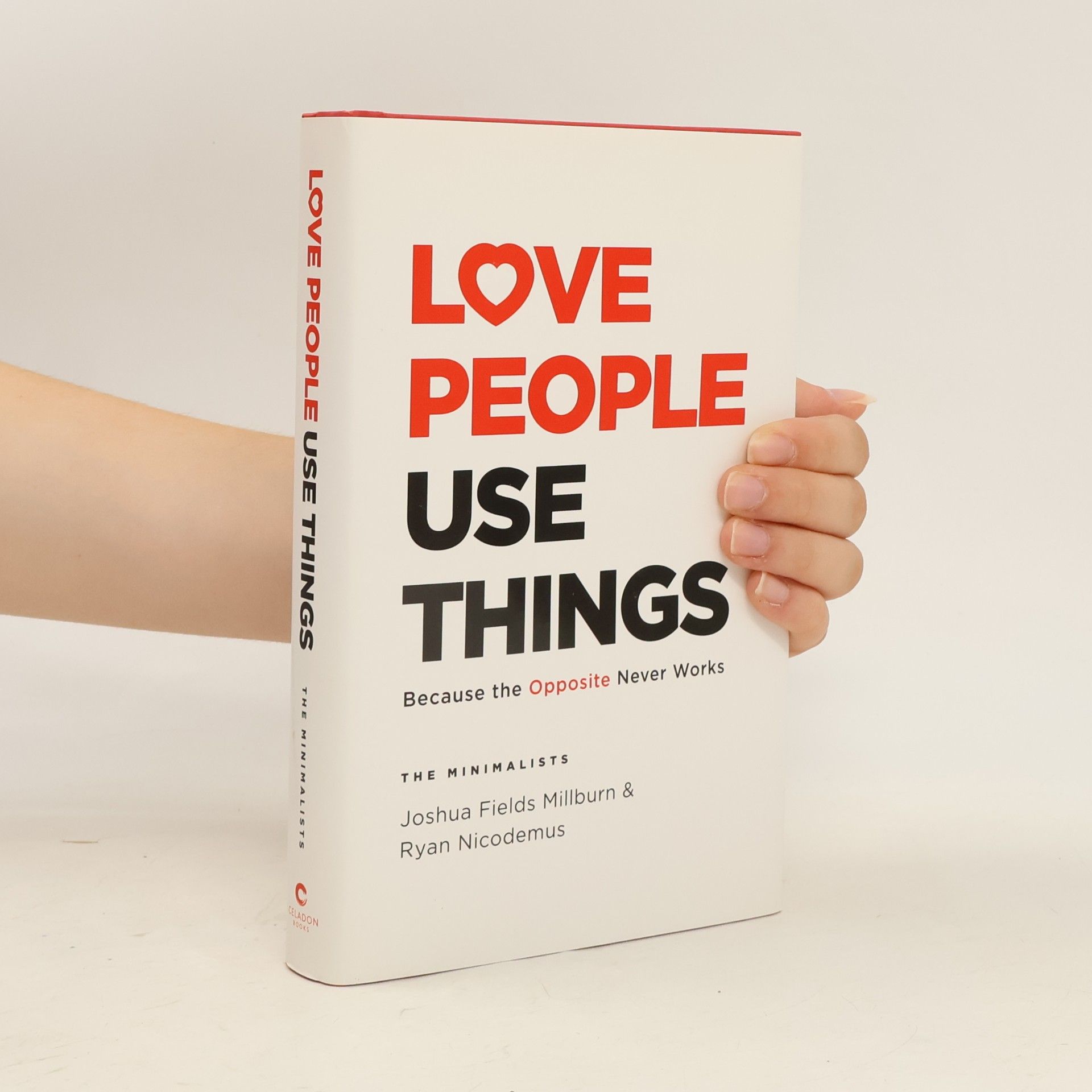Joshua Fields Millburn Love People, Use Things