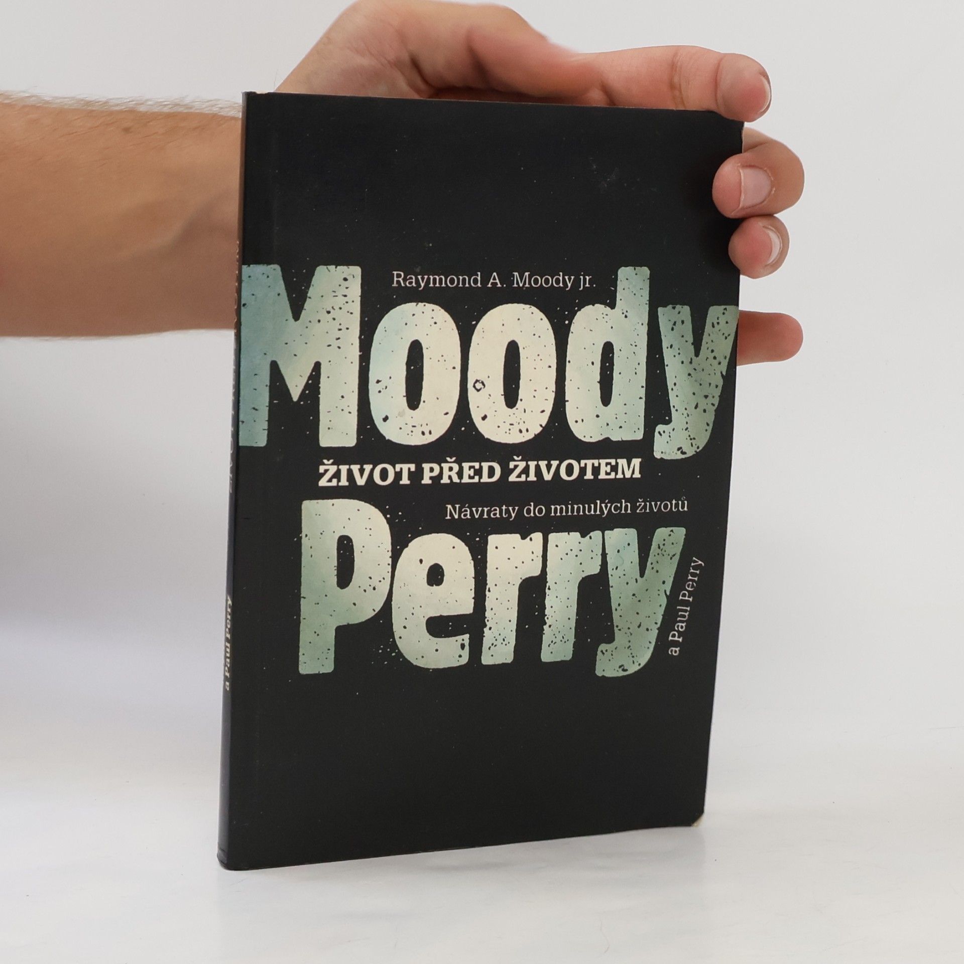 Raymond Moody Život před životem: Návraty do minulých životů