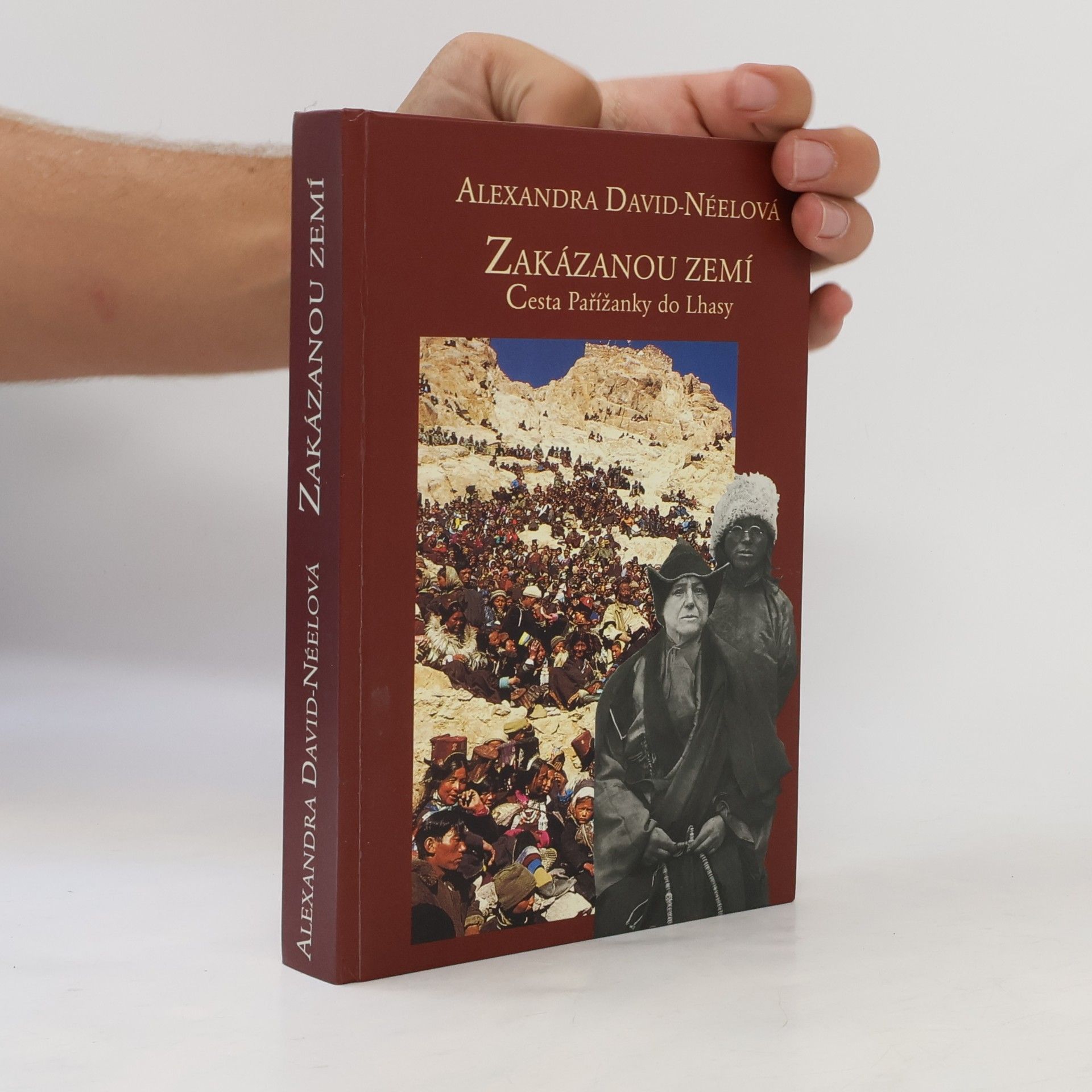 Alexandra David-Néel Zakázanou zemí. Cesta Pařížanky do Lhasy