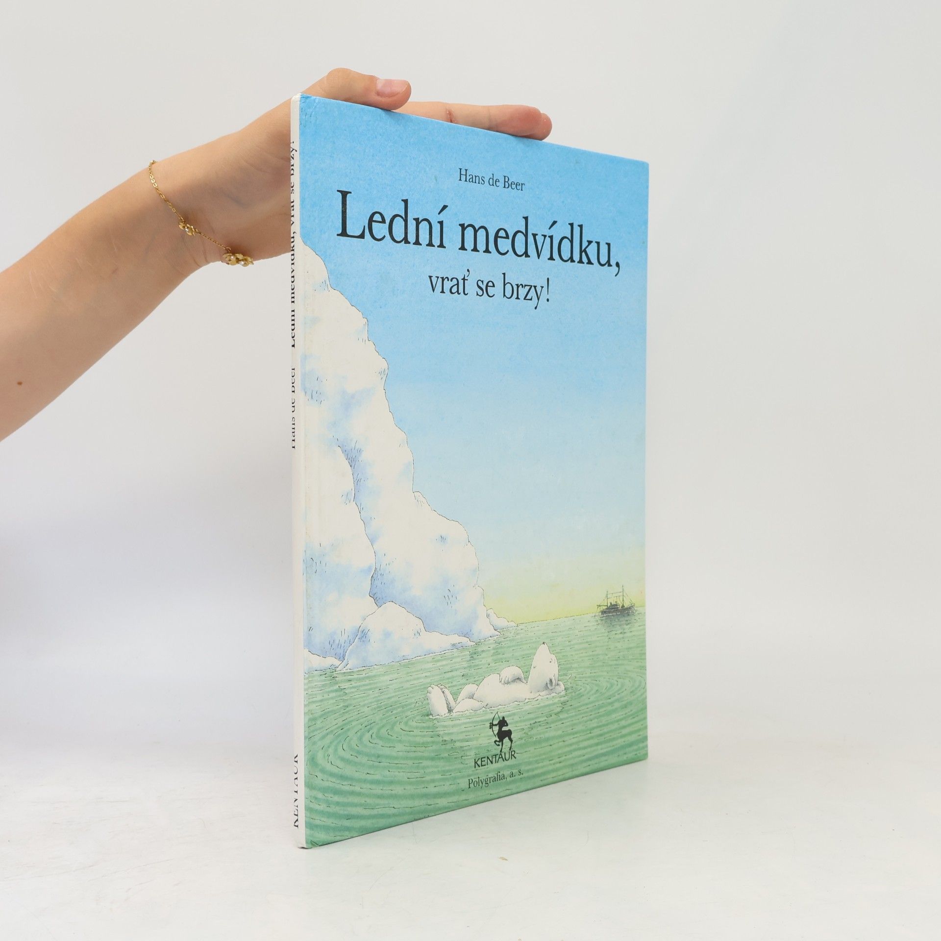 Hans de Beer Lední medvídku, vrať se brzy!