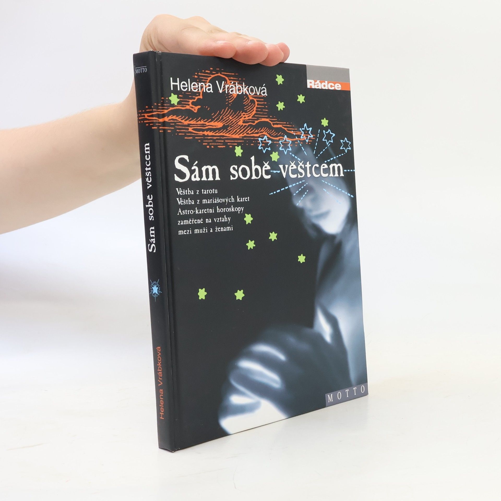 Helena Vrábková Sám sobě věštcem. Věštba z tarotu, věštba z mariášových karet, astro-karetní horoskopy zaměřené na vztahy mezi muži a ženami
