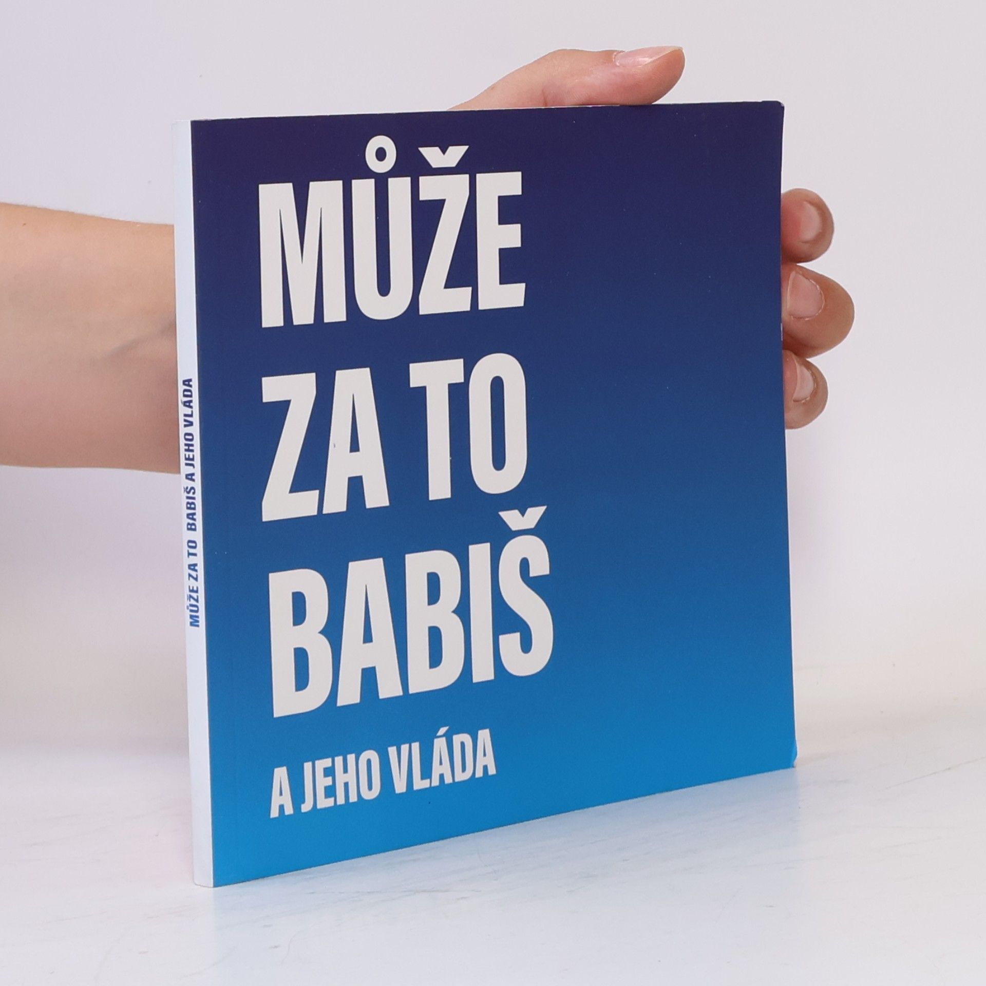 Kolektiv autorů Může za to Babiš a jeho vláda