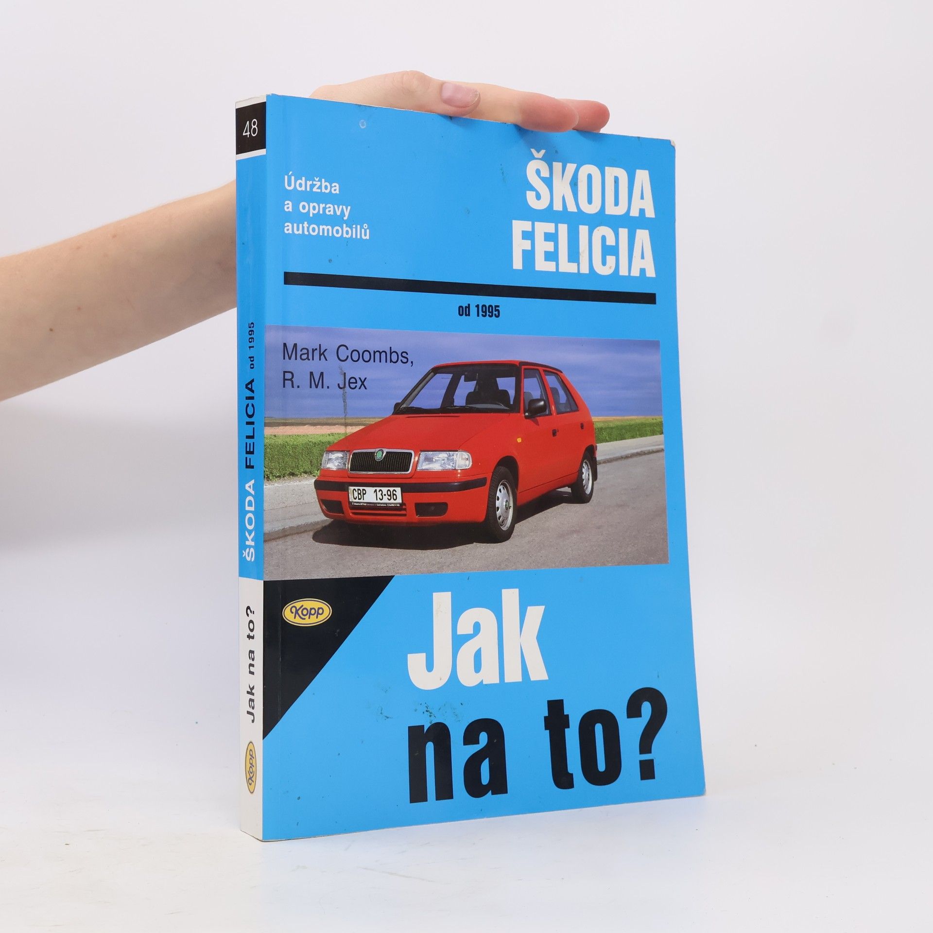 Robert M. Jex Jak na to? Údržba a opravy automobilů Škoda Felicia