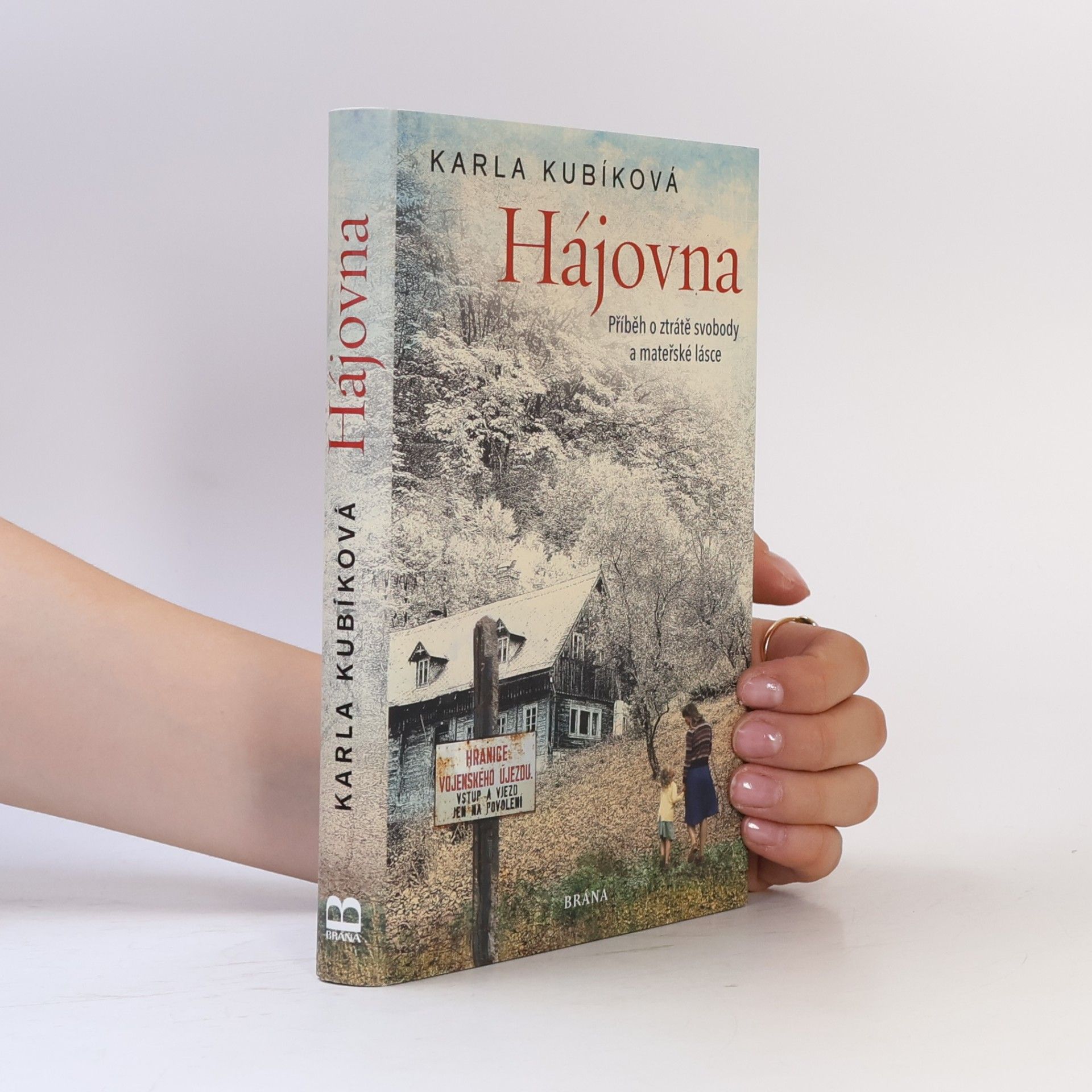 Karla Kubíková Hájovna : příběh o ztrátě svobody a mateřské lásce