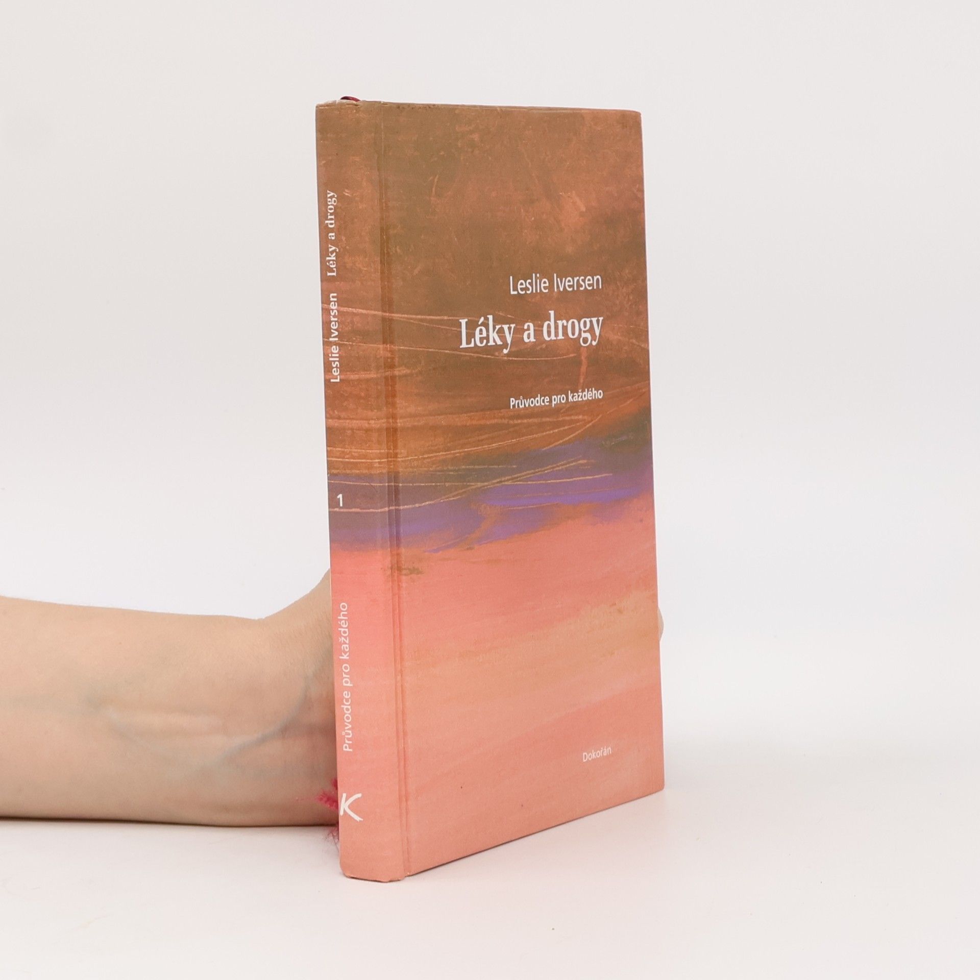 Leslie L. Iversen Léky a drogy: Průvodce pro každého