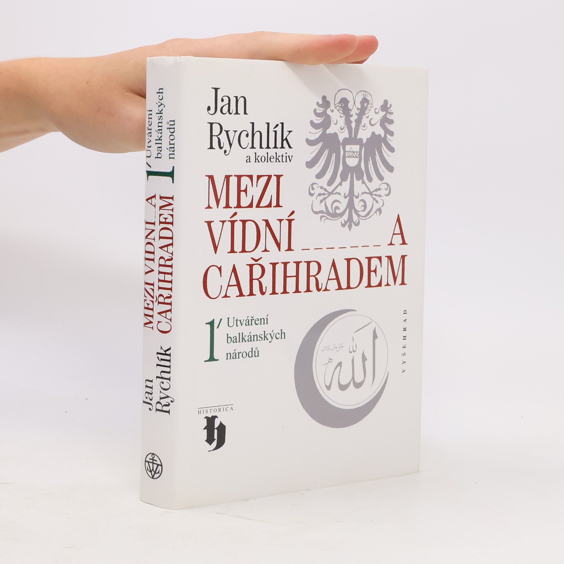 Jan Rychlík Mezi Vídní a Cařihradem 1. Utváření balkánských národů.