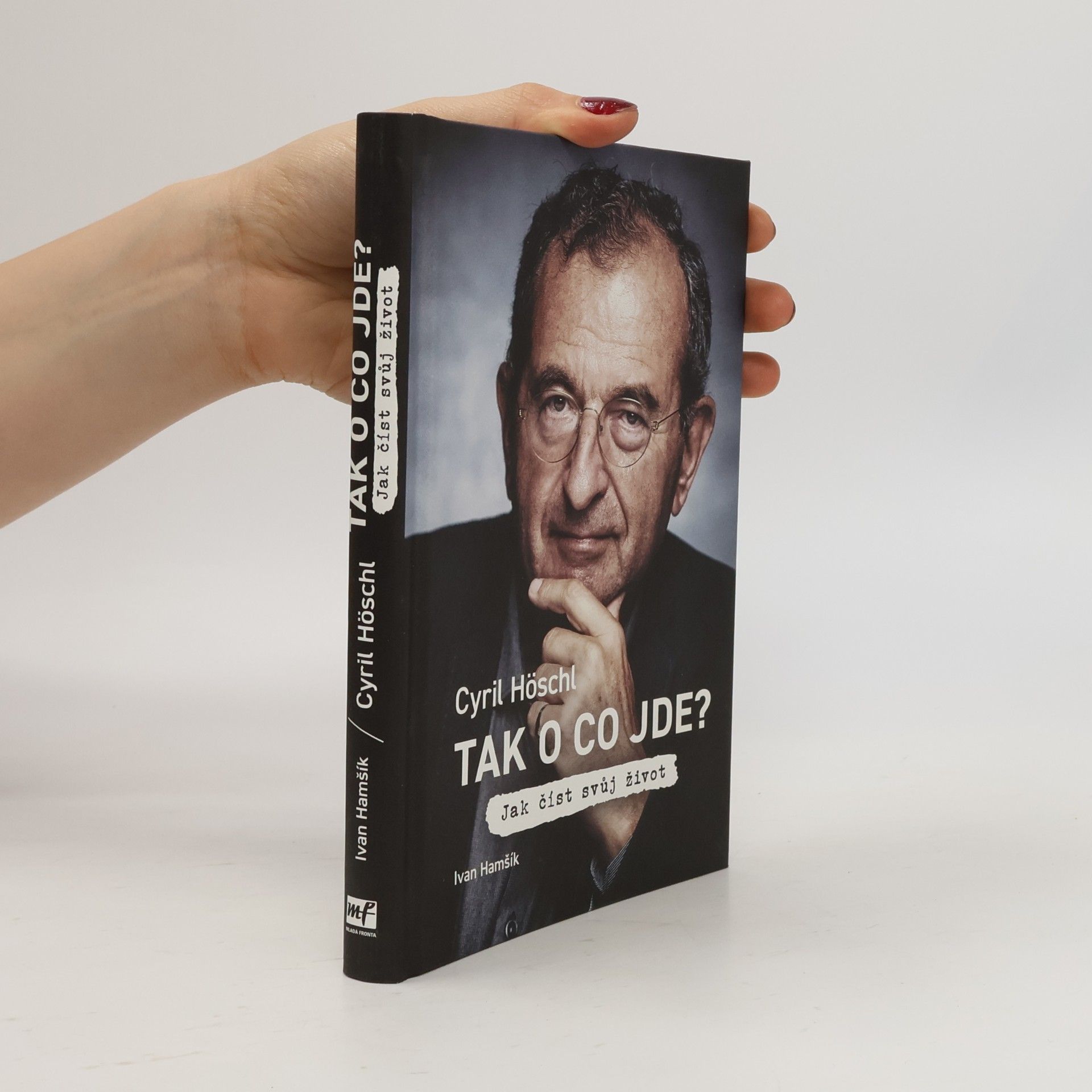 Cyril Höschl Tak o co jde? Jak číst svůj život