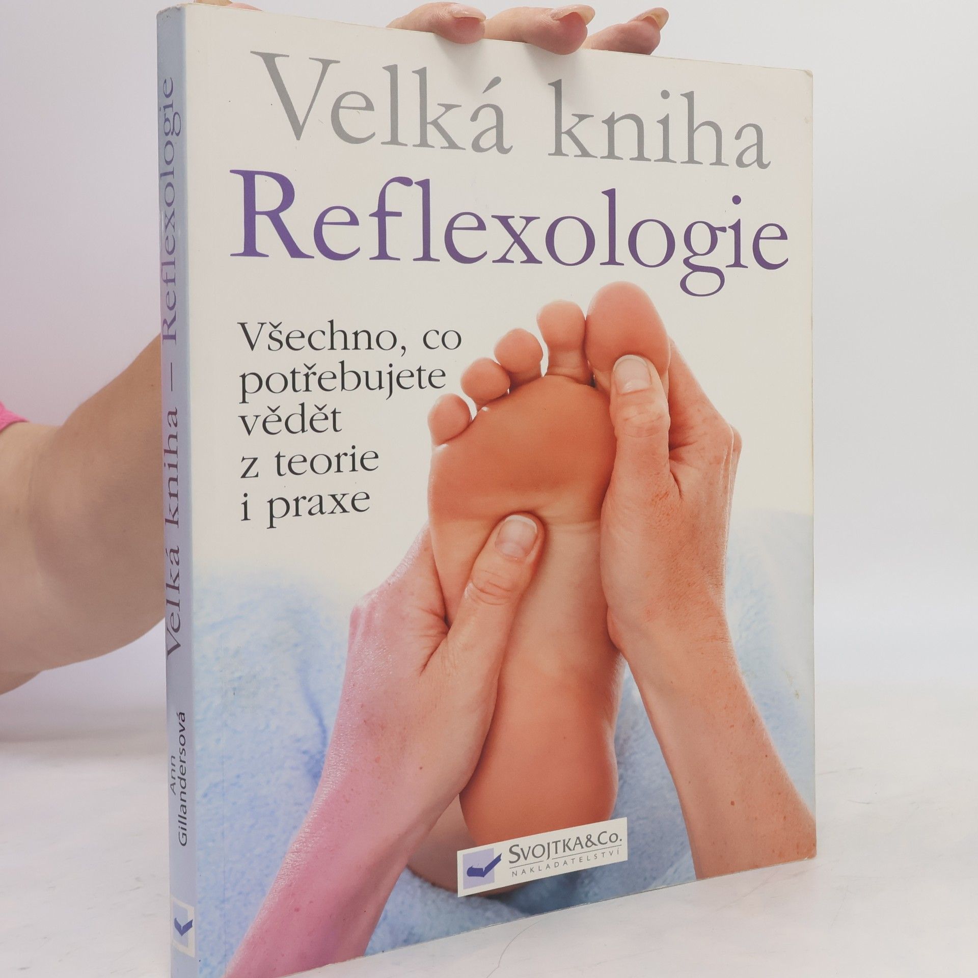 Ann Gillanders Velká kniha reflexologie : všechno, co potřebujete vědět z teorie i praxe