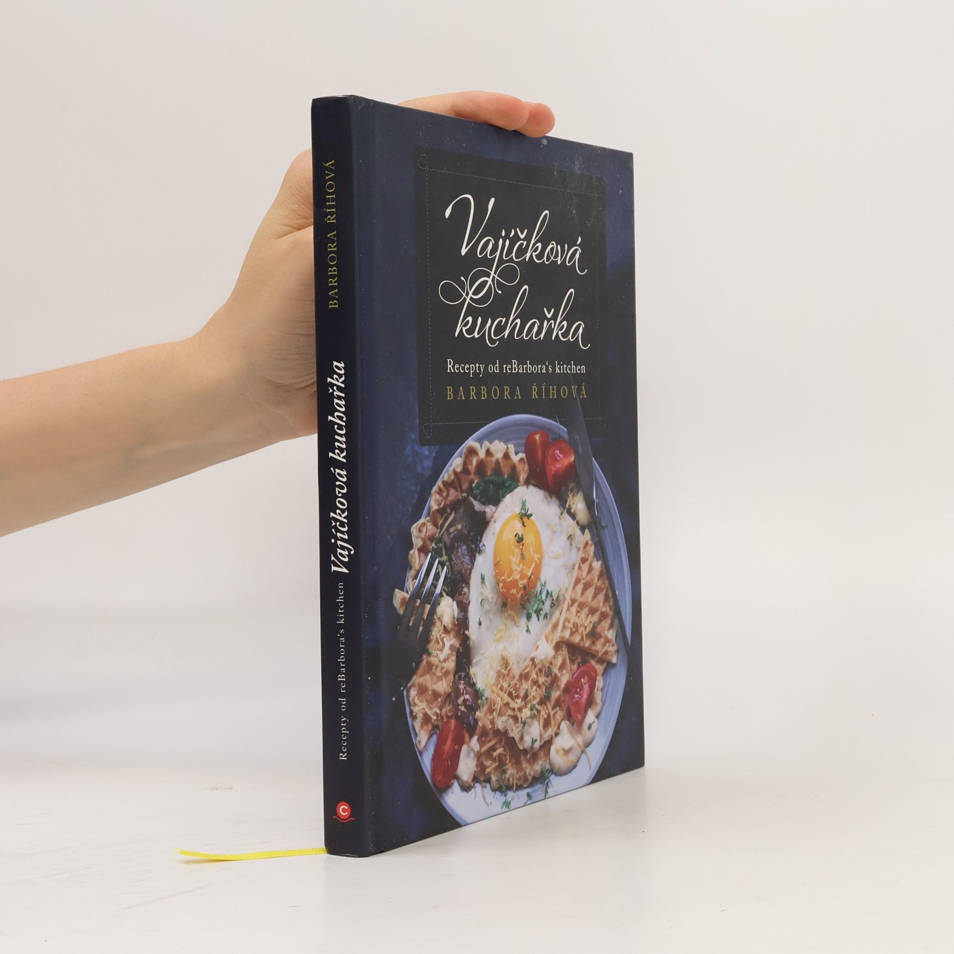 Barbora Říhová Vajíčková kuchařka - Recepty od reBarbora´s kitchen