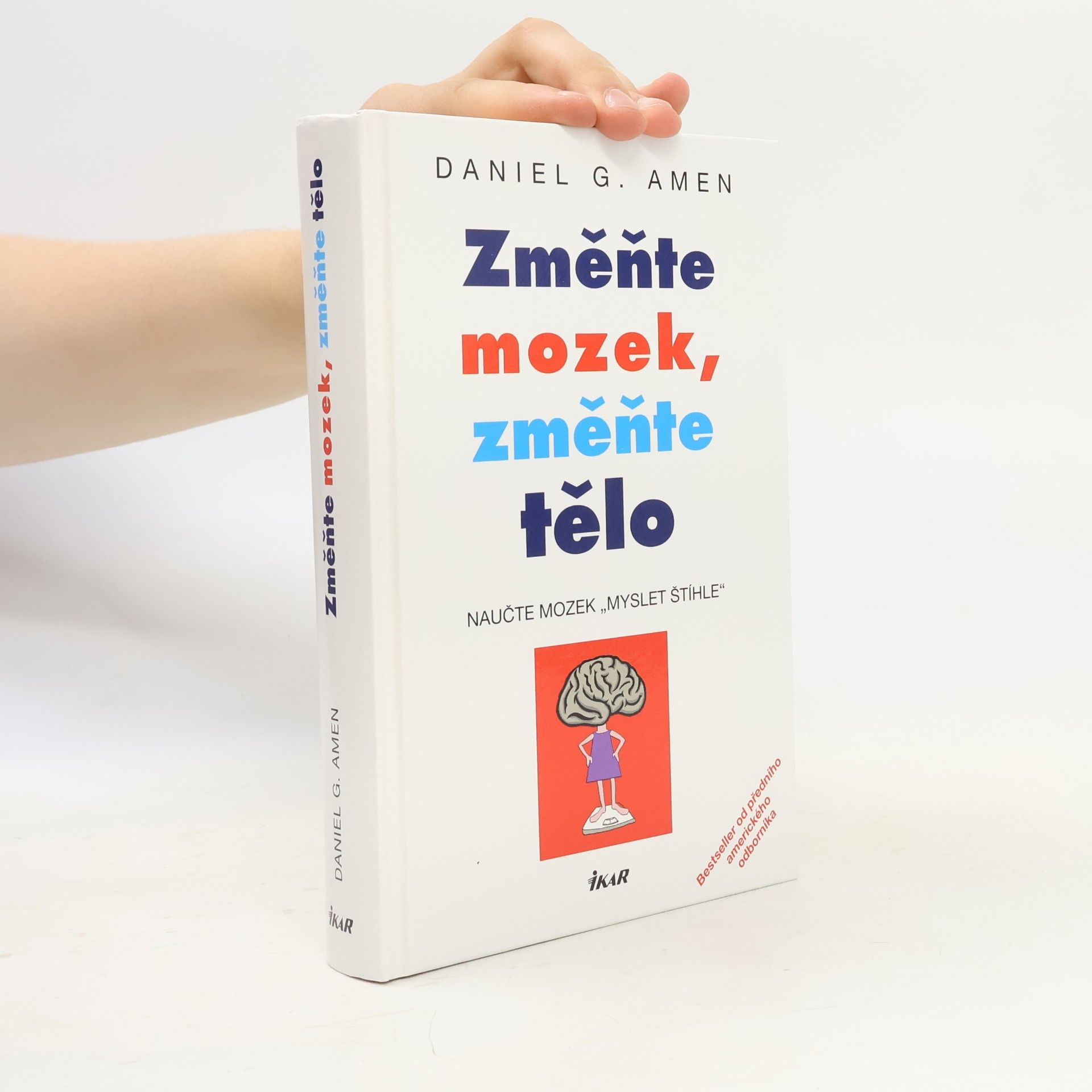 Daniel Amen Změňte mozek, změňte tělo. Naučte mozek "myslet štíhle"