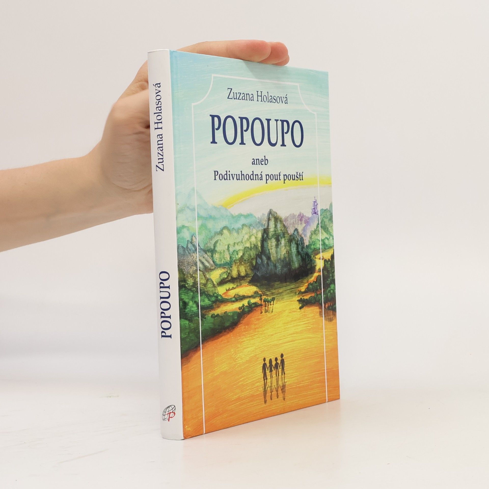 Zuzana Holasová Popoupo - aneb Podivuhodná pouť pouští
