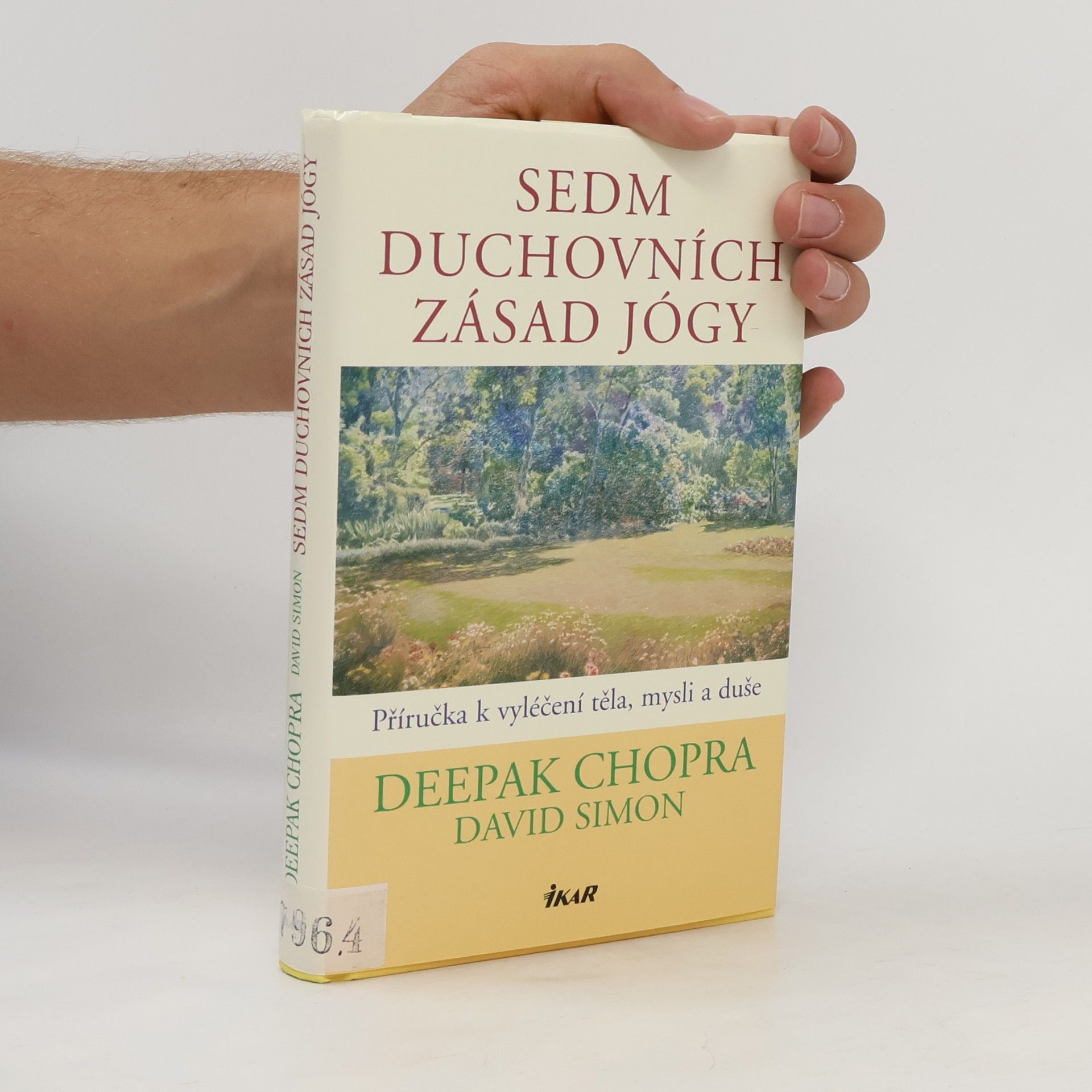 Deepak Chopra Sedm duchovních zásad jógy : příručka k vyléčení těla, mysli a duše