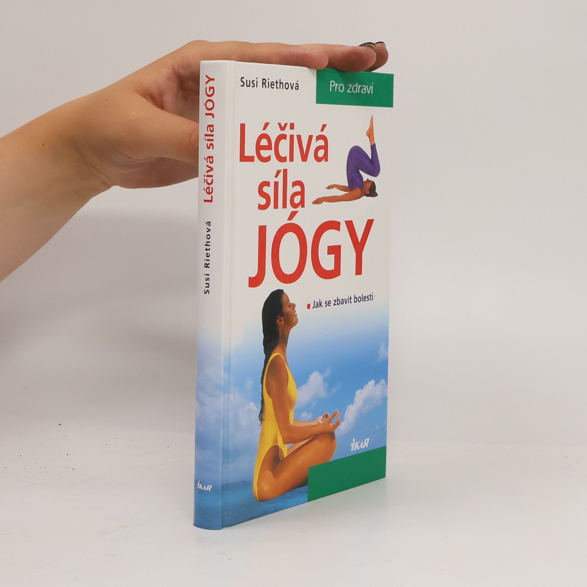 Susi Rieth Léčivá síla jógy : jak se zbavit bolesti