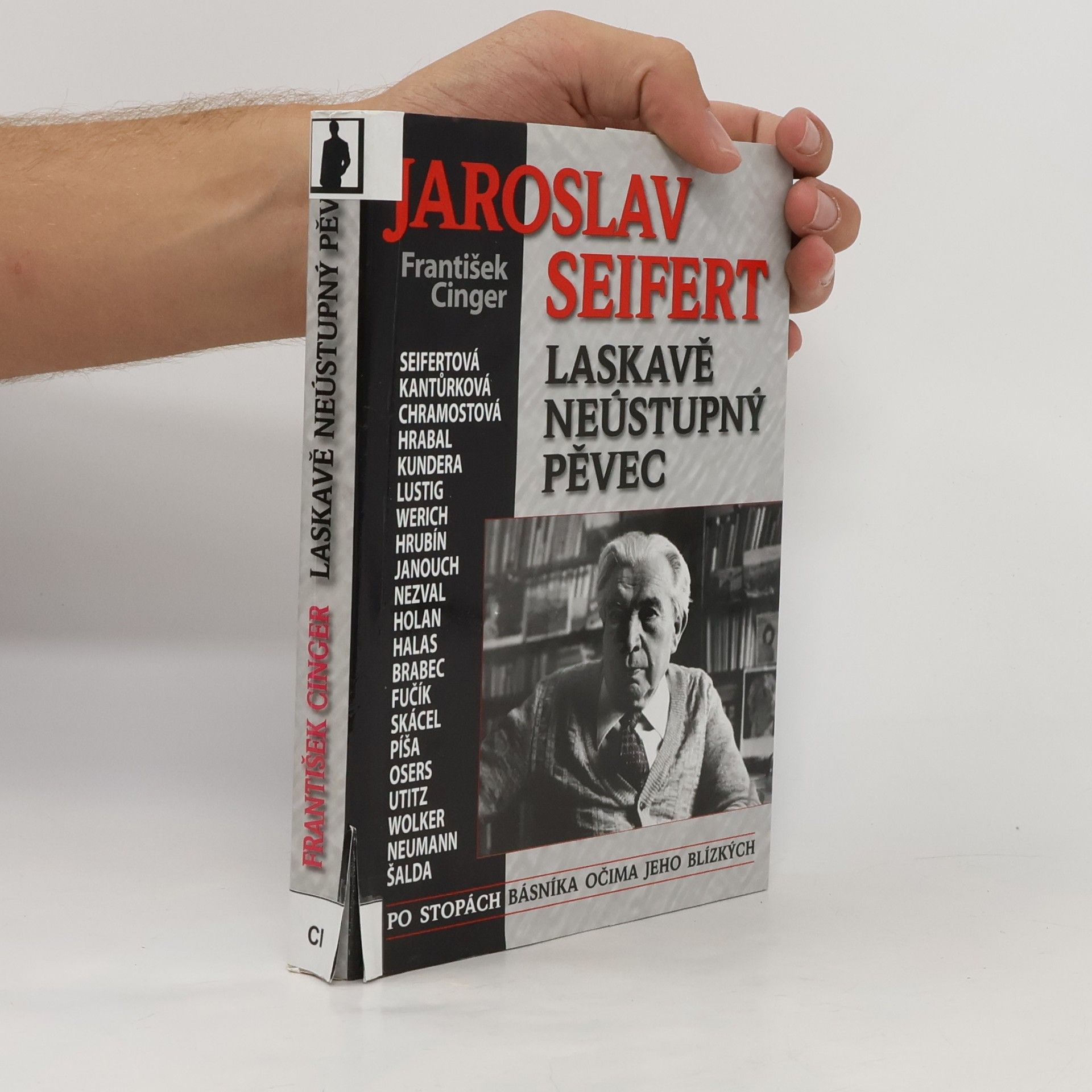 František Cinger Jaroslav Seifert. Laskavě neústupný pěvec