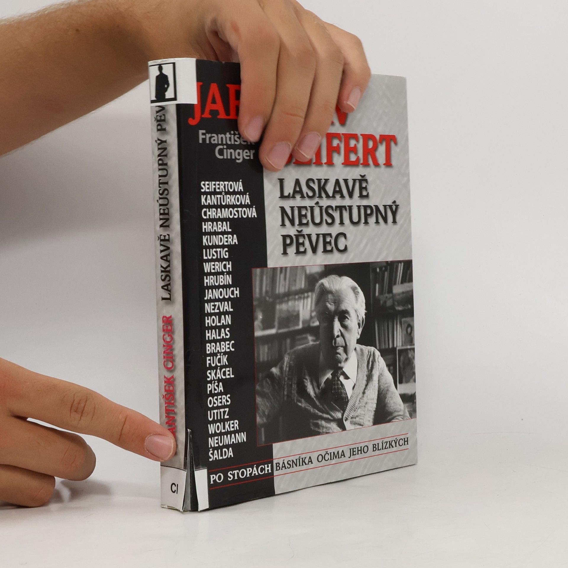 František Cinger Jaroslav Seifert. Laskavě neústupný pěvec