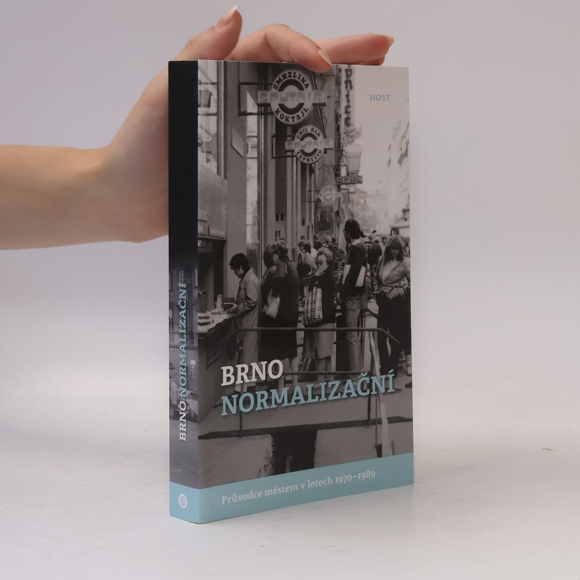 Alexandr Brummer Brno normalizační: Průvodce městem v letech 1970–1989