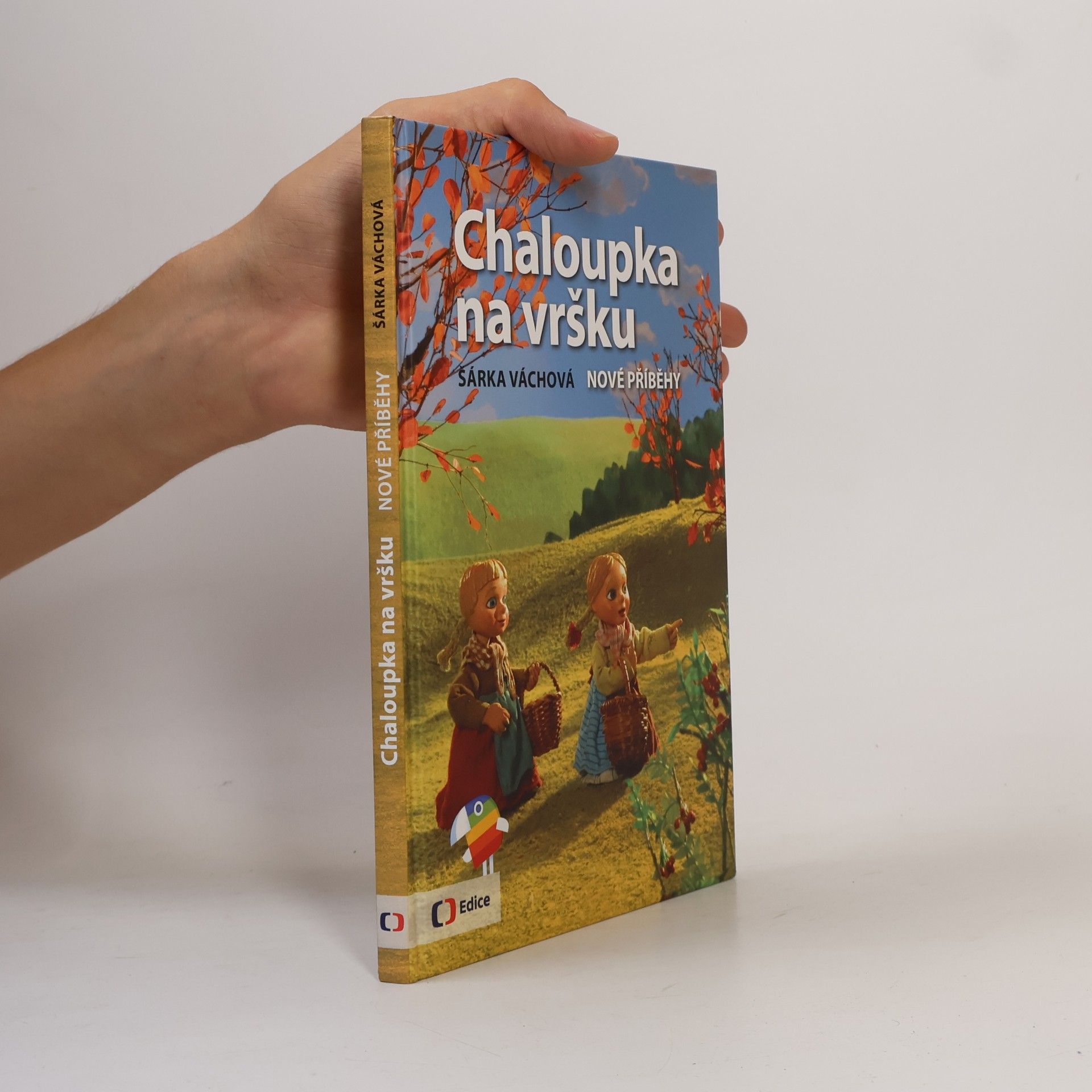 Šárka Váchová Chaloupka na vršku. Nové příběhy