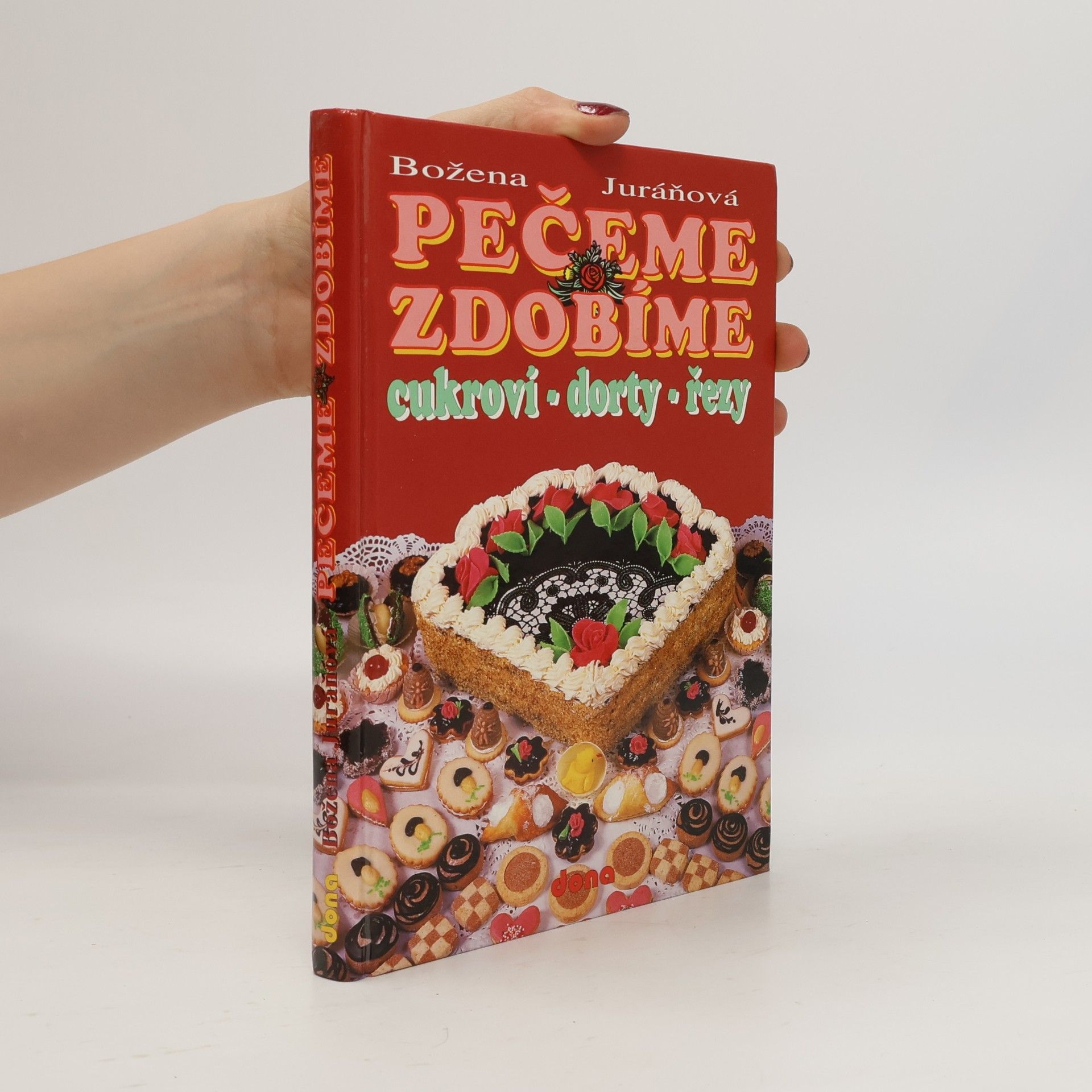 Božena Juráňová Pečeme, zdobíme. Cukroví, dorty, řezy