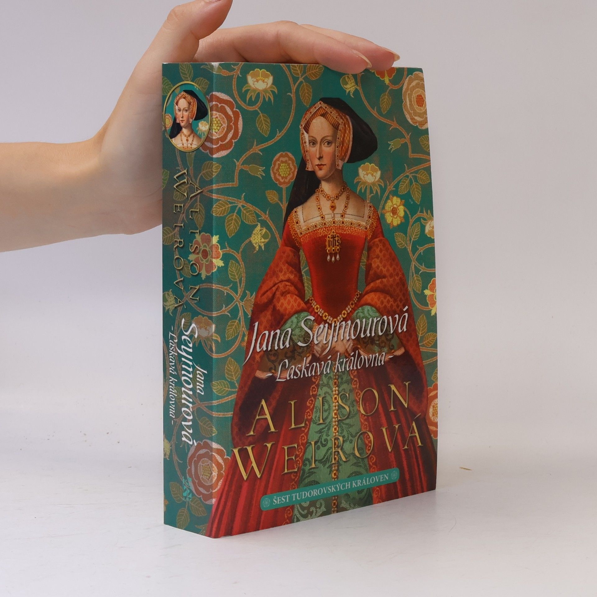 Alison Weir Šest tudorovských královen. Jana Seymourová : Laskavá královna