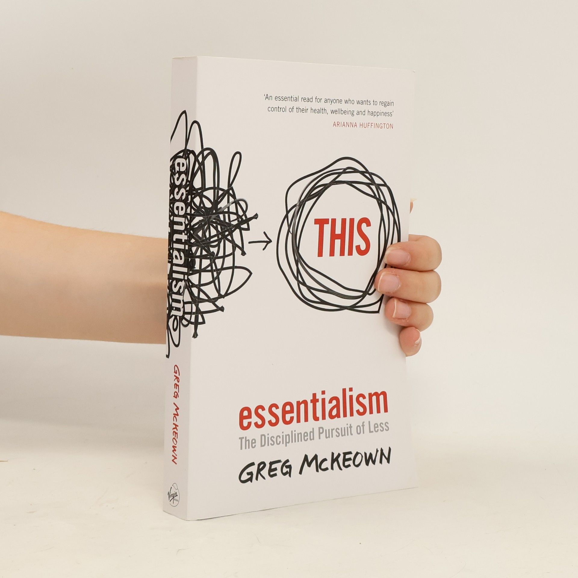 Greg McKeown Essentialism: The disciplined pursuit of less