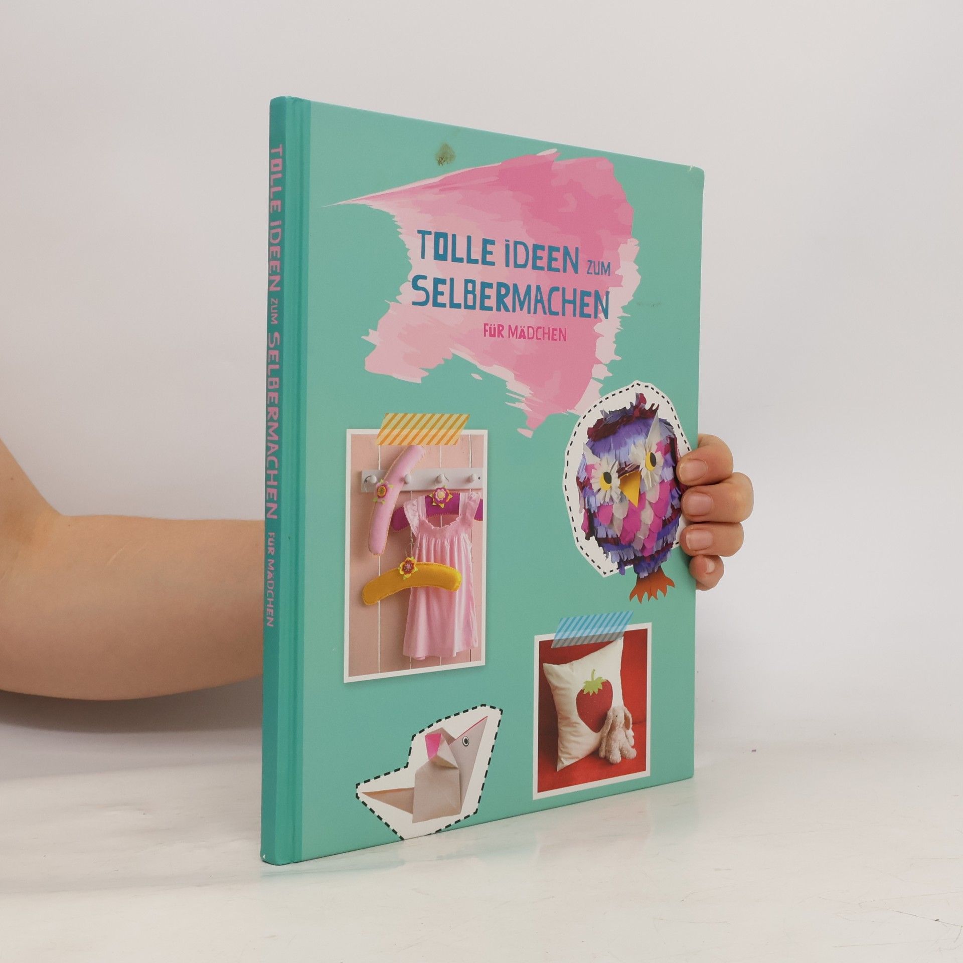 Various authors Tolle ideen zum Selbermachen für Mädchen