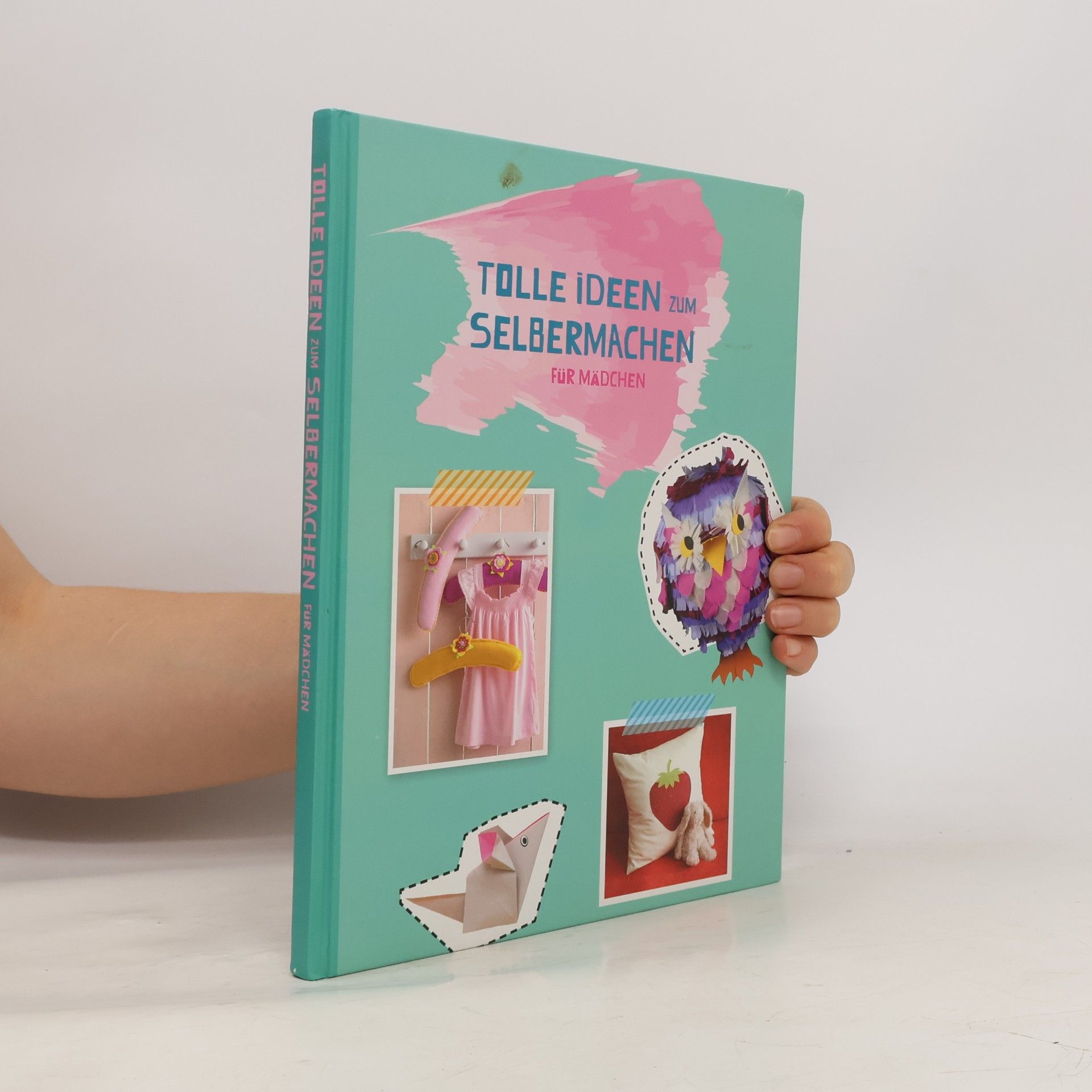 Various authors Tolle ideen zum Selbermachen für Mädchen