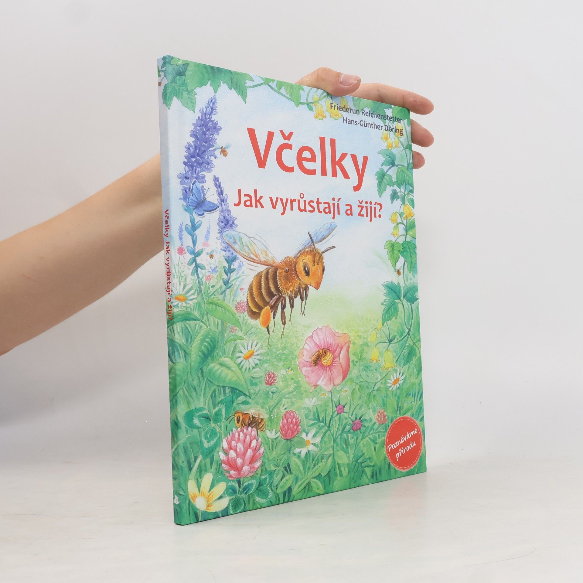 Friederun Reichenstetter Včelky - Jak vyrůstají a žijí?