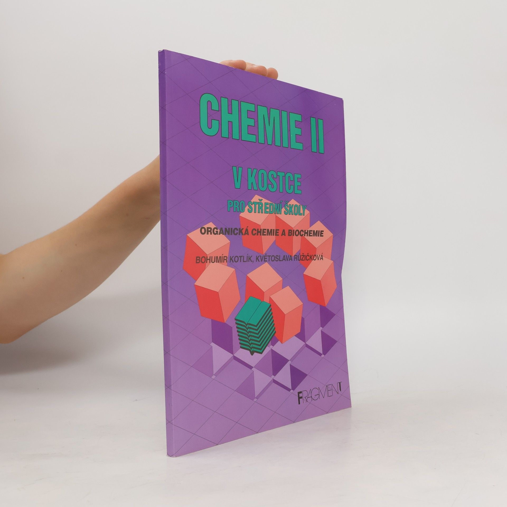 Bohumír Kotlík Chemie v kostce II : organická chemie a biochemie