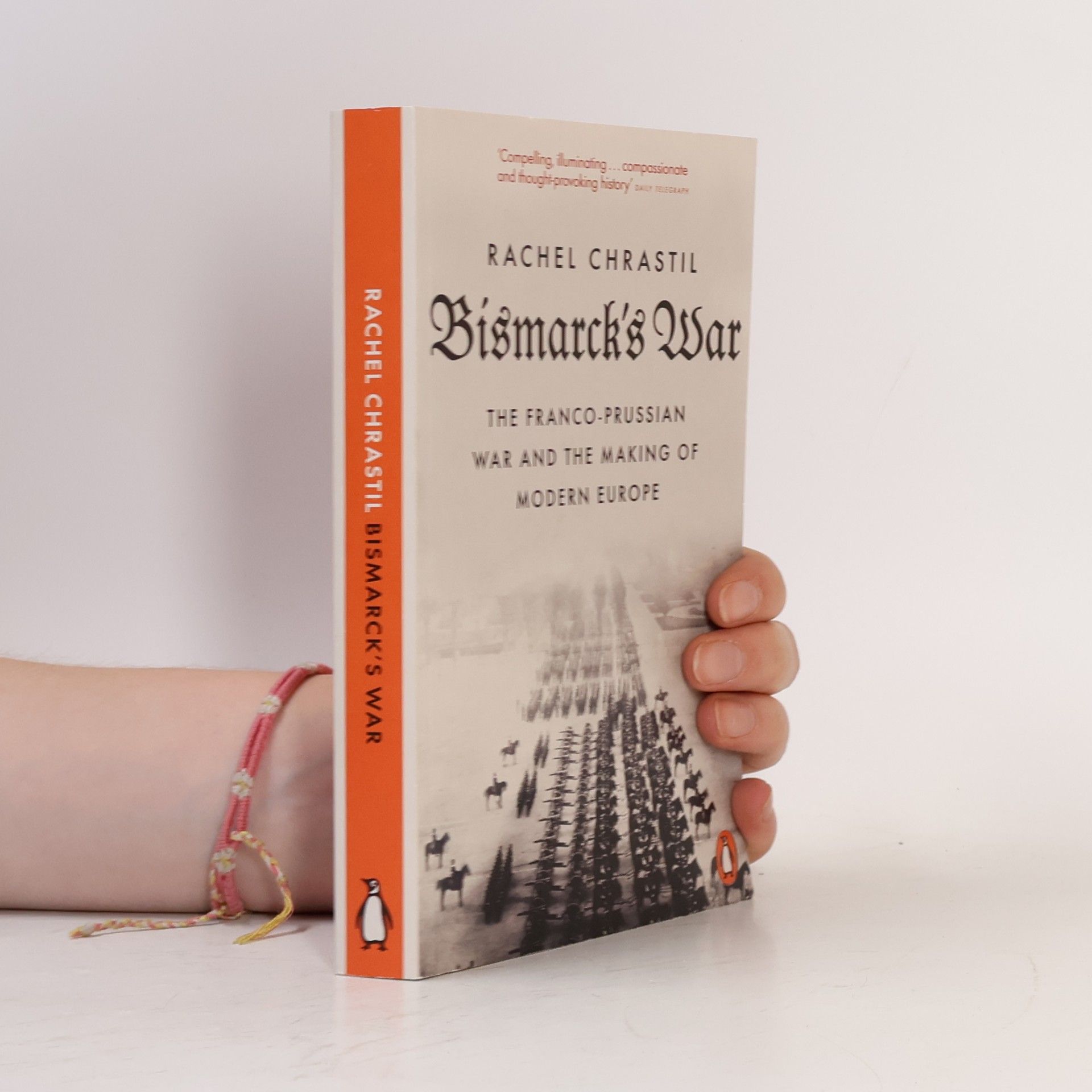 Rachel Chrastil Bismarck´s War: The Franco-Prussian War and the Making of Modern Europe