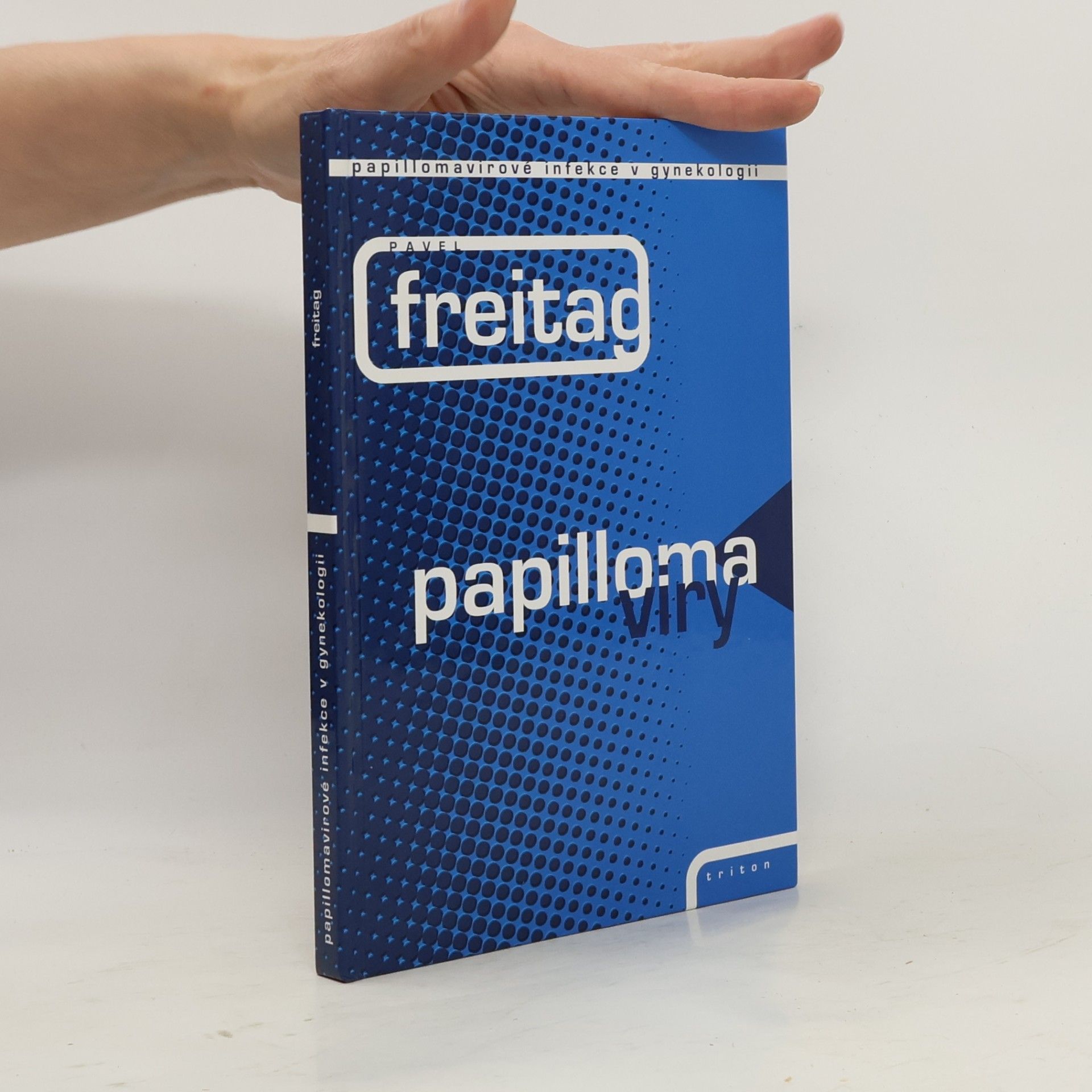 Pavel Freitag Papillomaviry : papillomavirové infekce v gynekologii