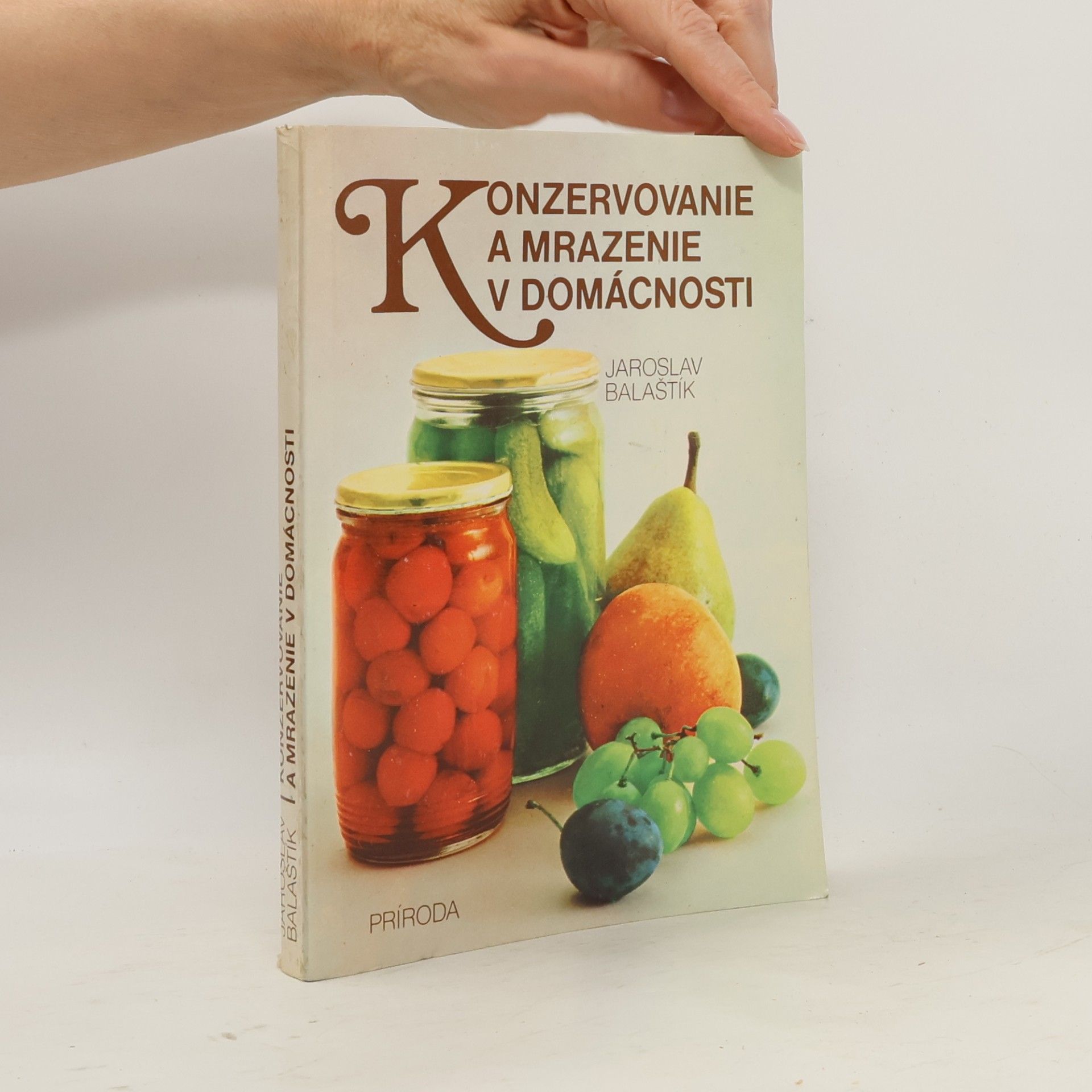 Jaroslav Balaštík Konzervovanie a mrazenie v domácnosti