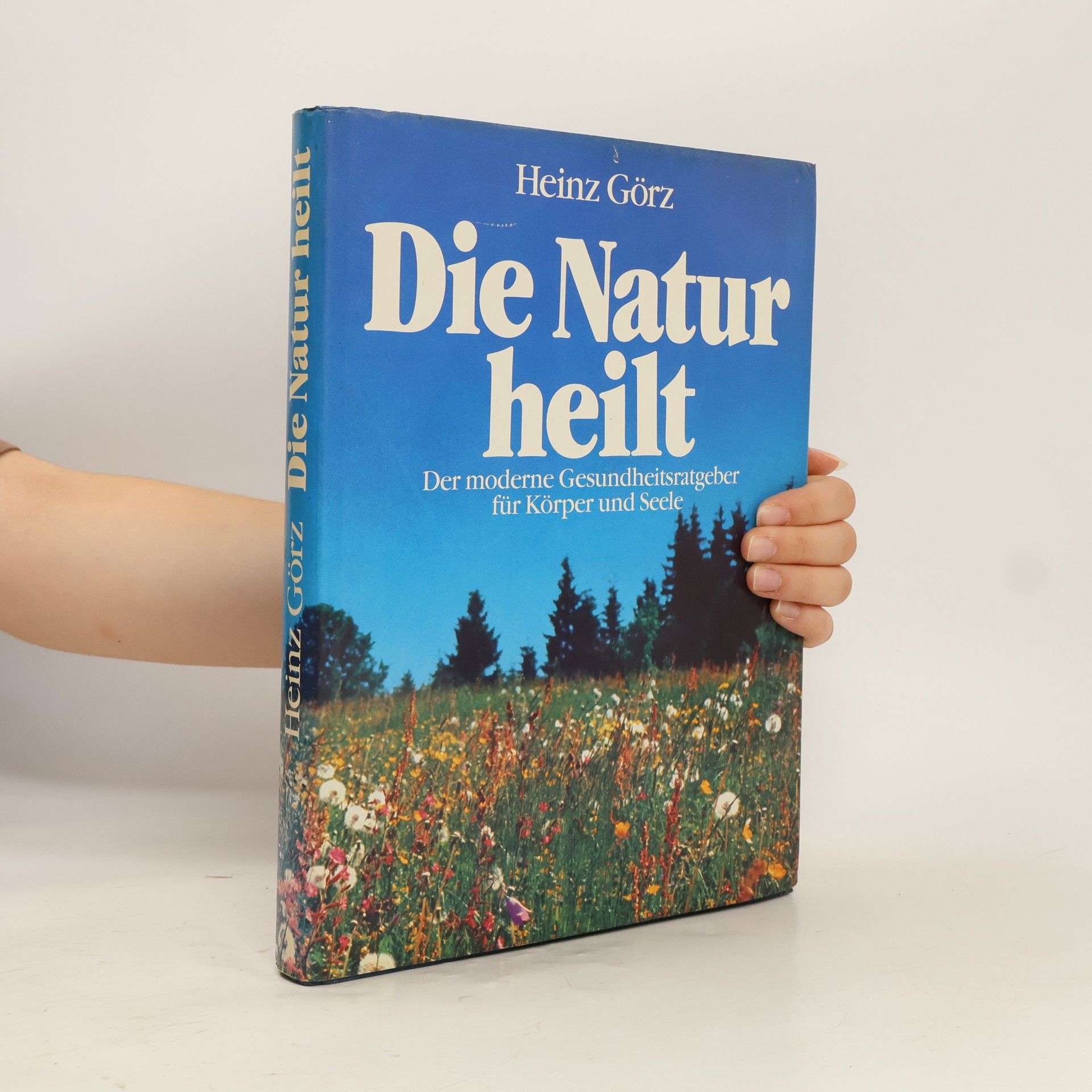 Heinz Görz Die Natur heilt