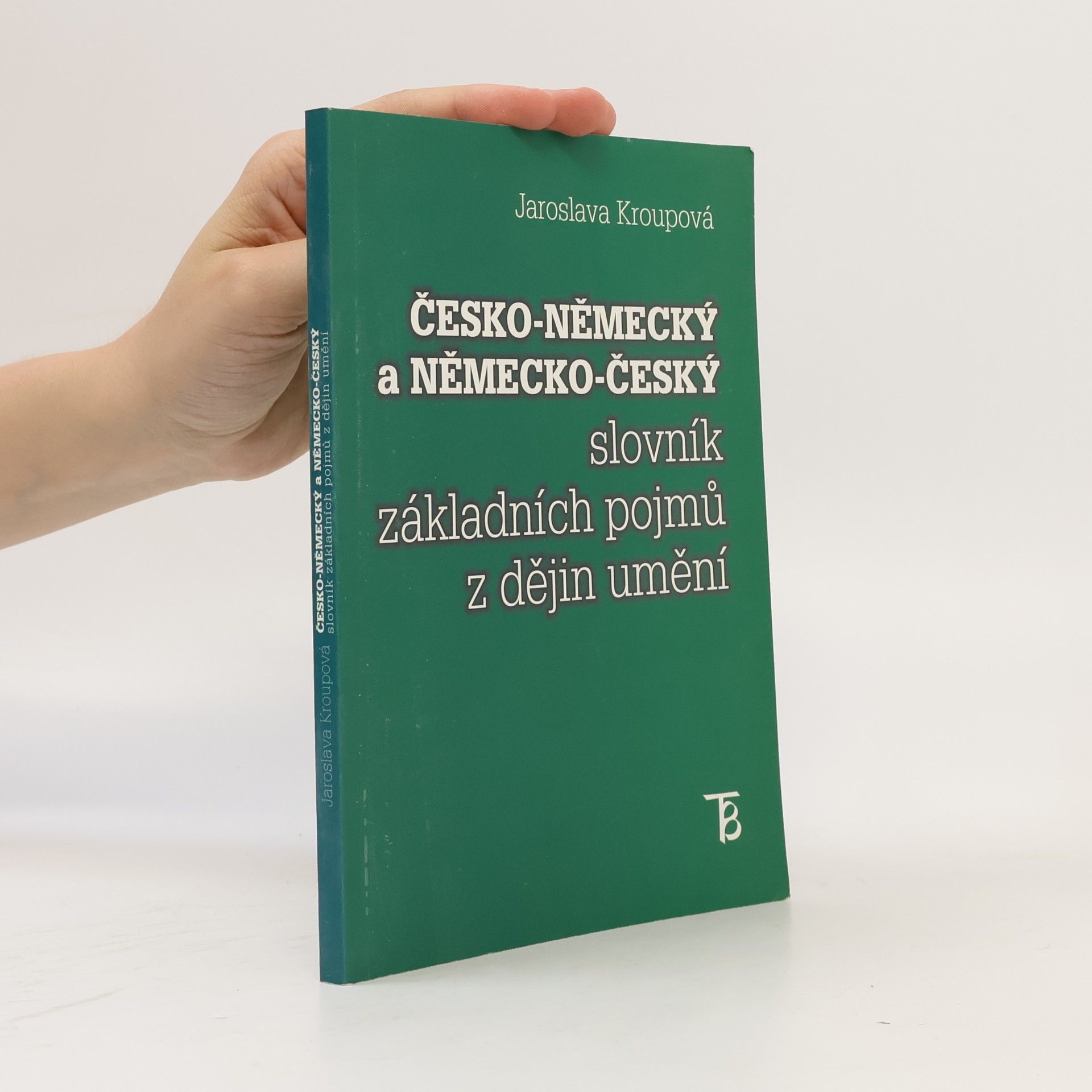Jaroslava Kroupová Česko-německý a německo-český slovník základních pojmů z dějin umění