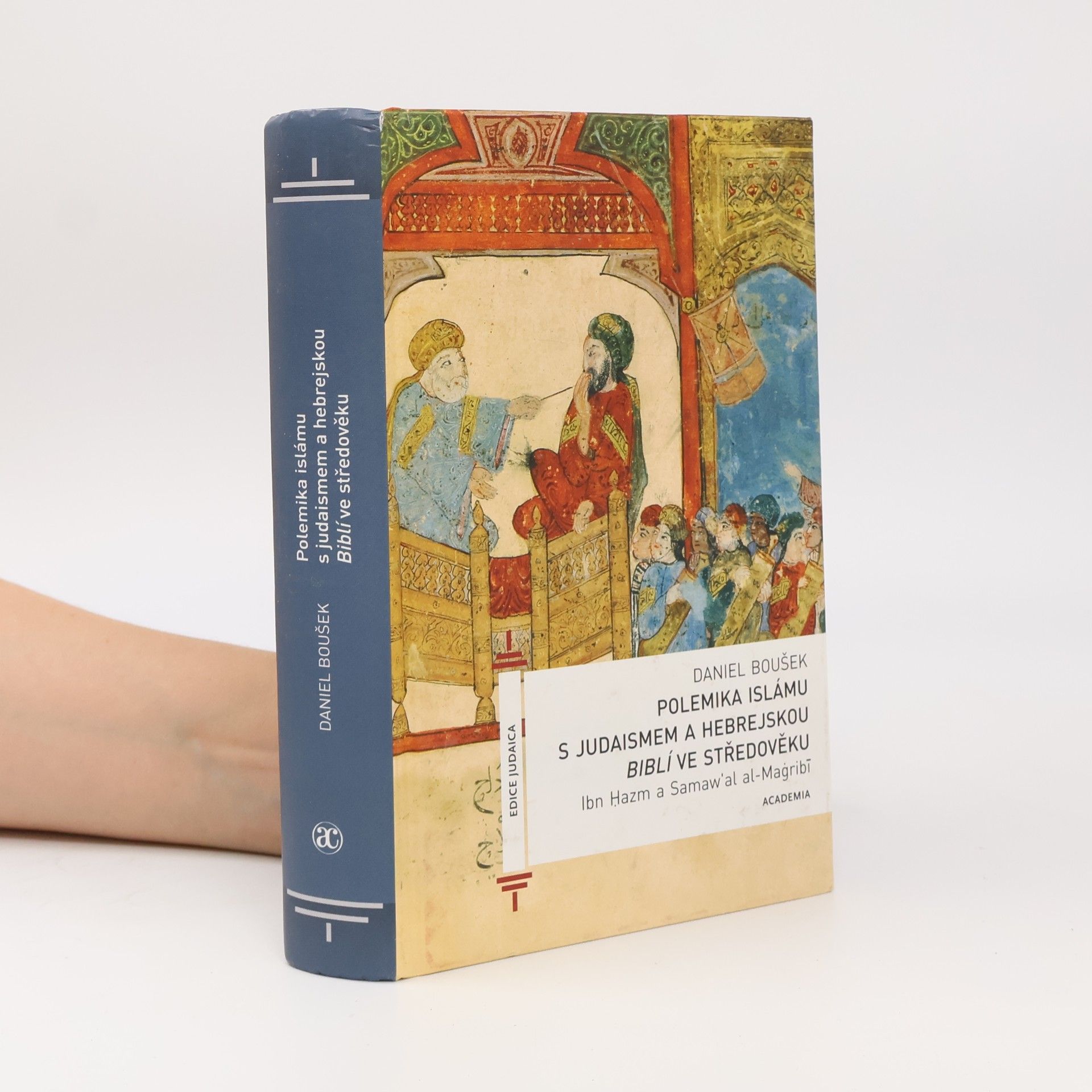 Daniel Boušek Polemika islámu s judaismem a hebrejskou Biblí ve středověku : Ibn Ḥazm a Samaw'al al-Maġribī