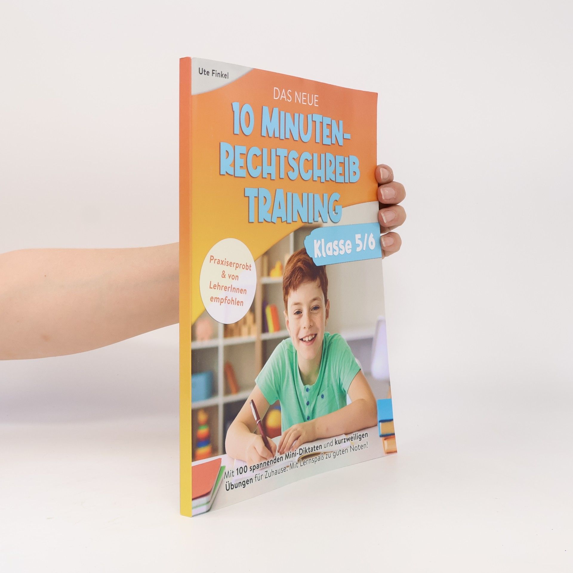 Das neue 10 Minuten-Rechtschreibtraining Klasse 5/6: Mit 100 spannenden Mini-Diktaten und kurzweiligen Übungen für Zuhause. Mit Lernspaß zu guten Noten!
