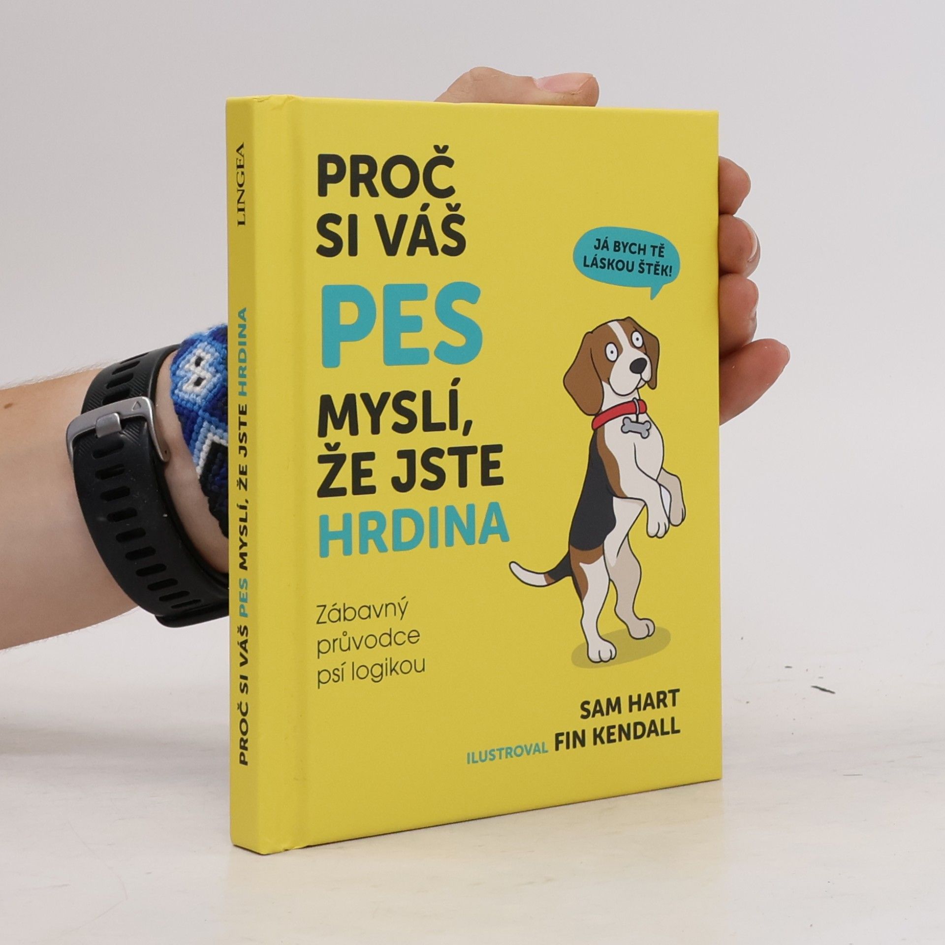 Sam Hart Proč si váš pes myslí, že jste hrdina