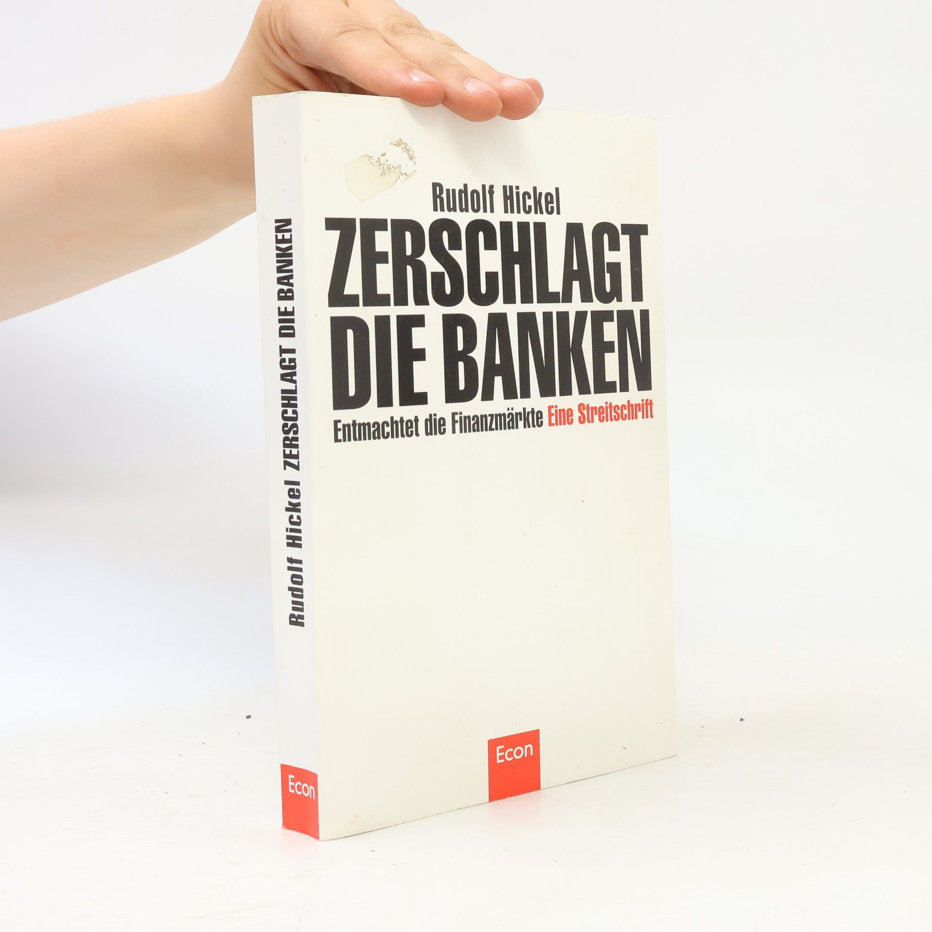 Rudolf Hickel Zerschlagt die Banken