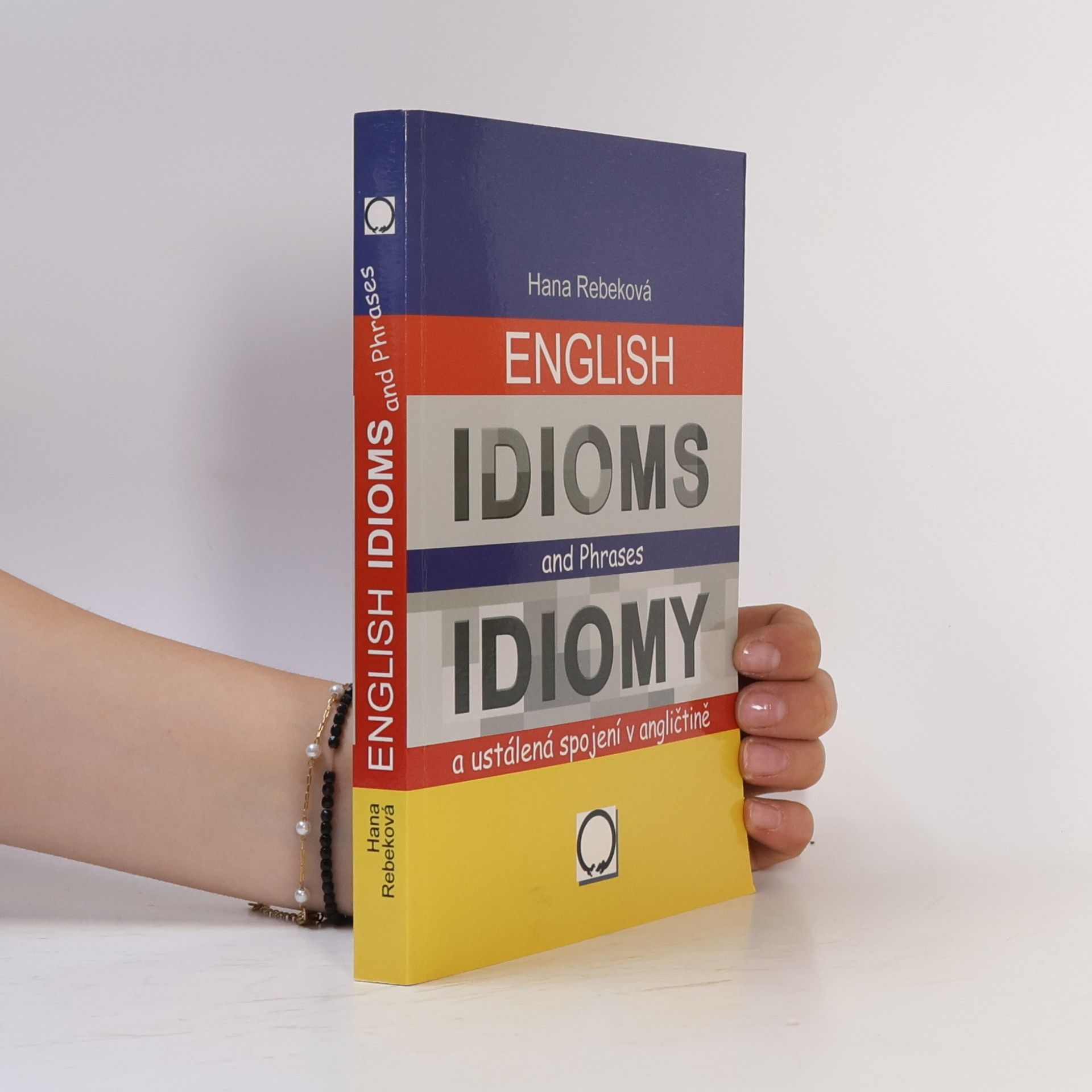 Hana Rebeková English idioms and phrases = Idiomy a ustálená spojení v angličtině