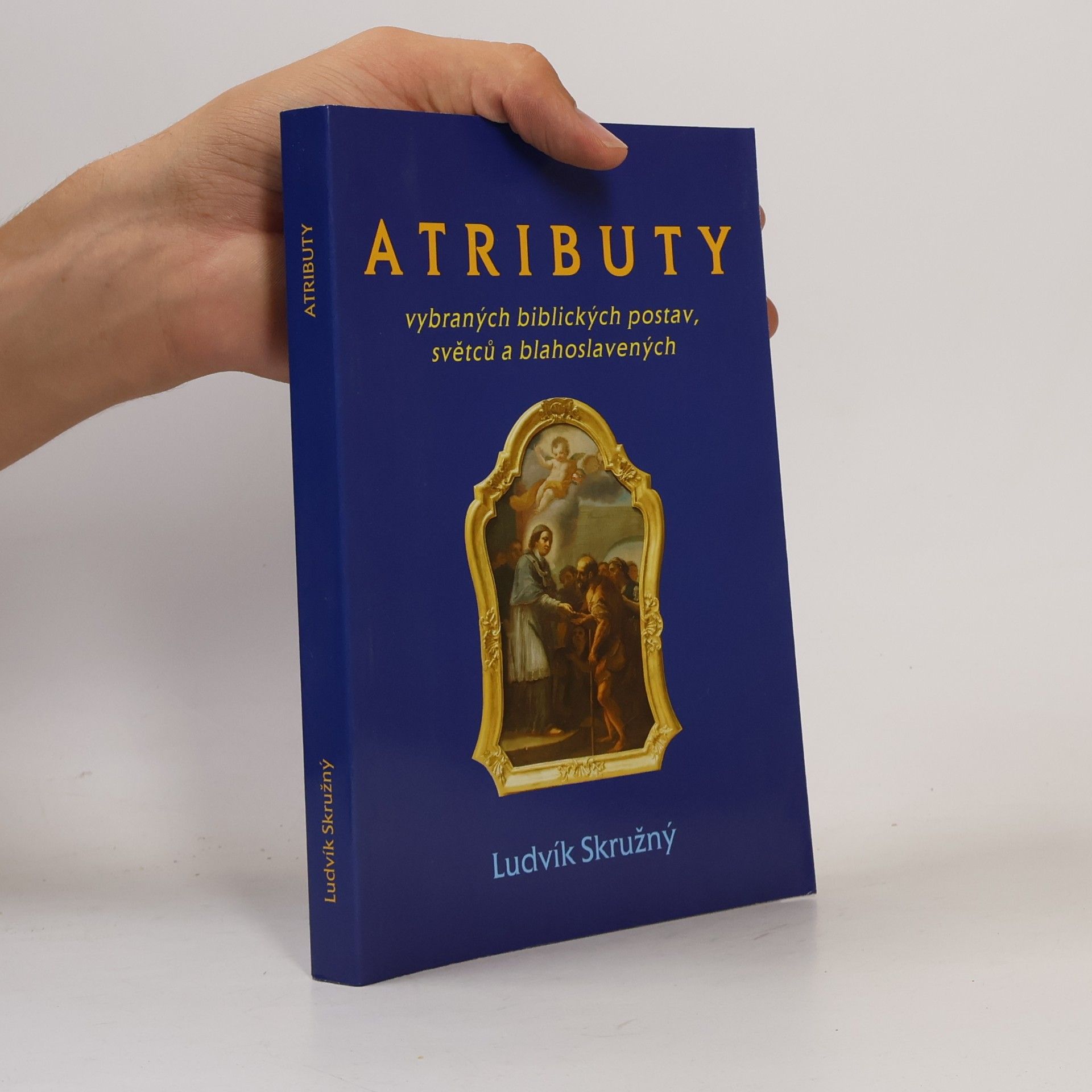 Ludvík Skružný Atributy vybraných biblických postav, světců a blahoslavených